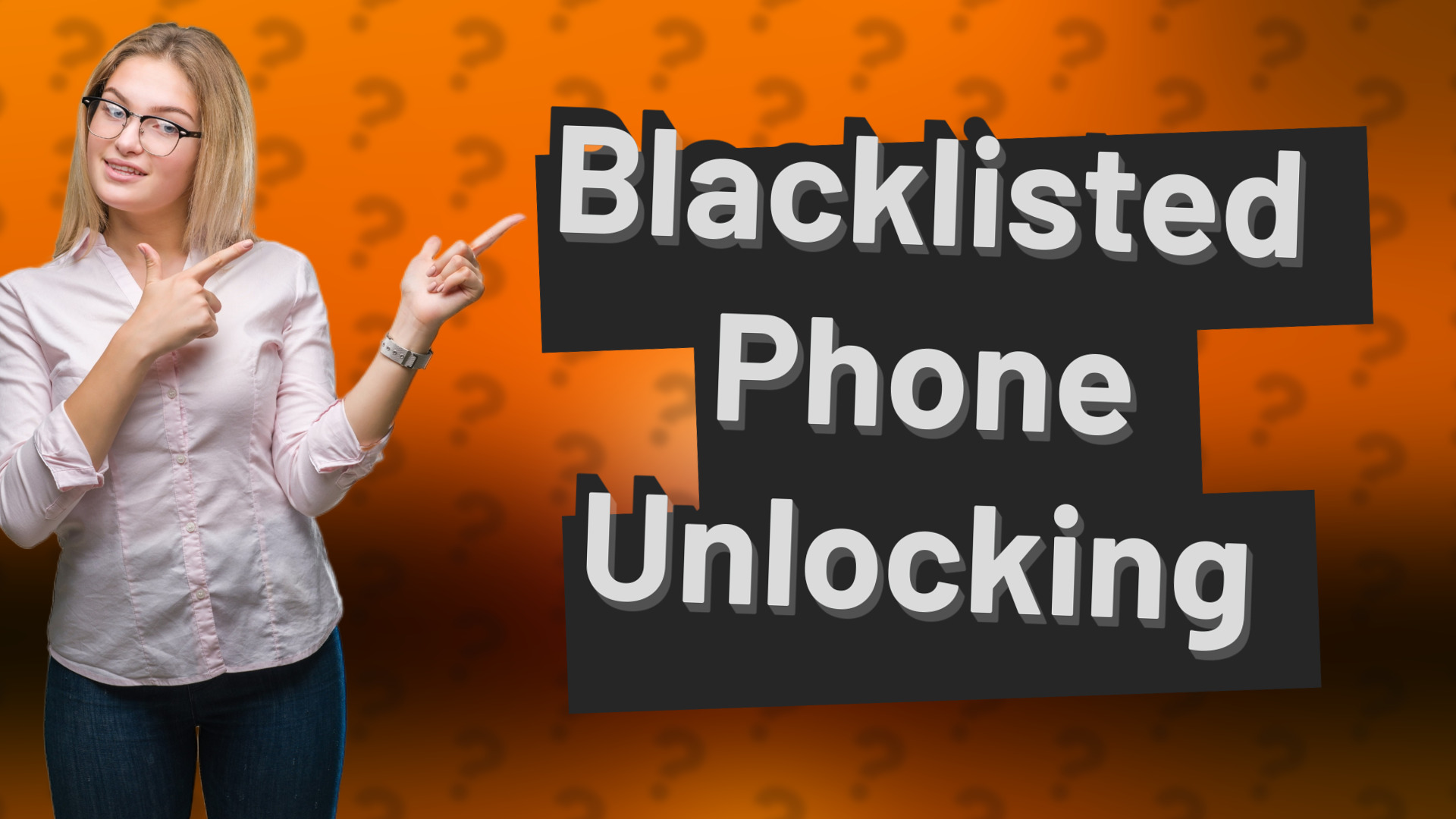 Blacklisted Phone Unlocking