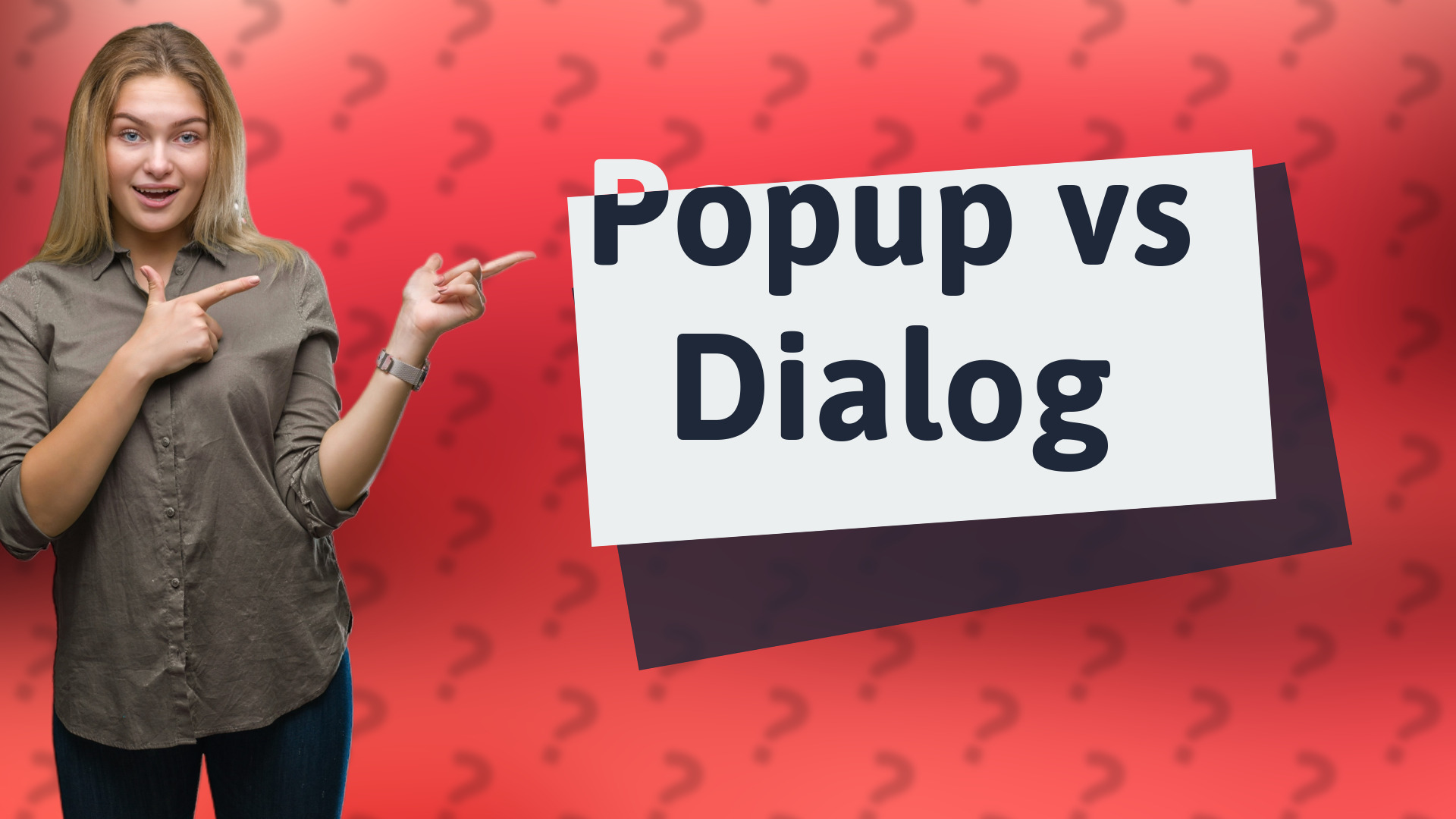 Popup vs Dialog