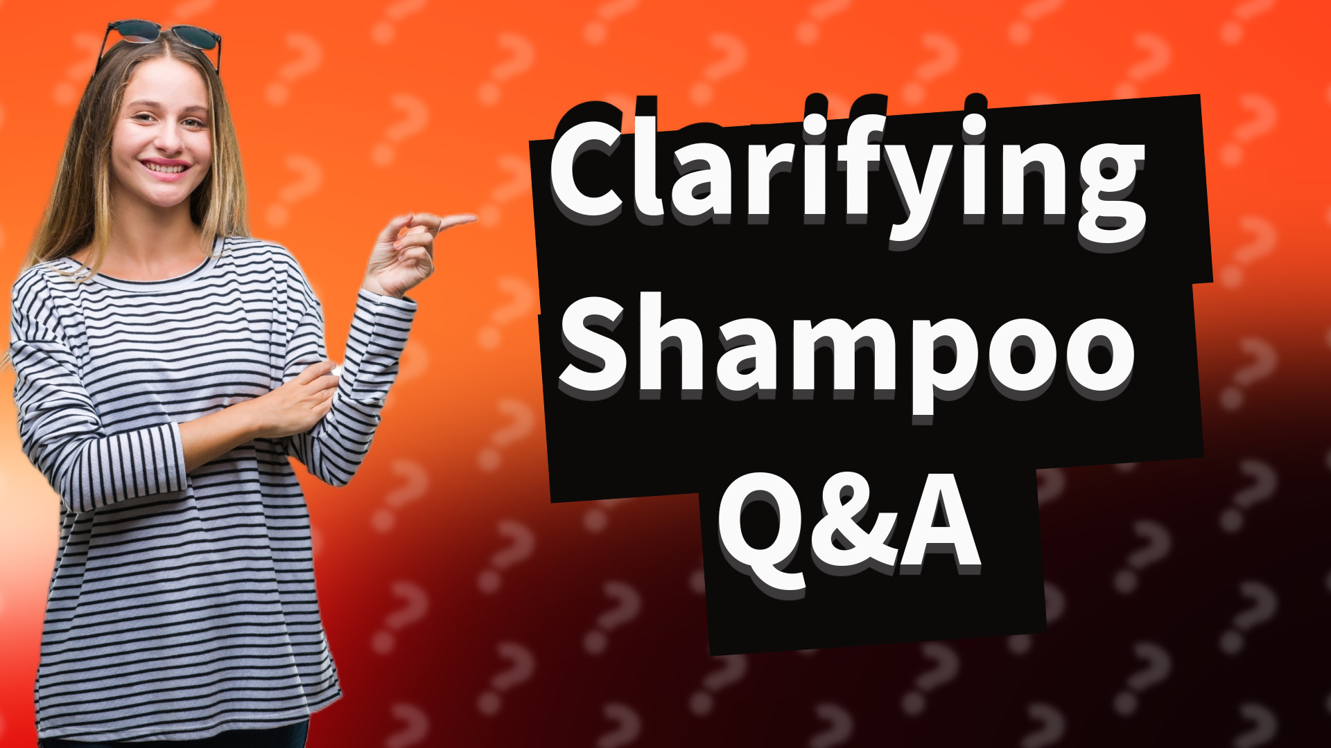 Clarifying Shampoo Q&A