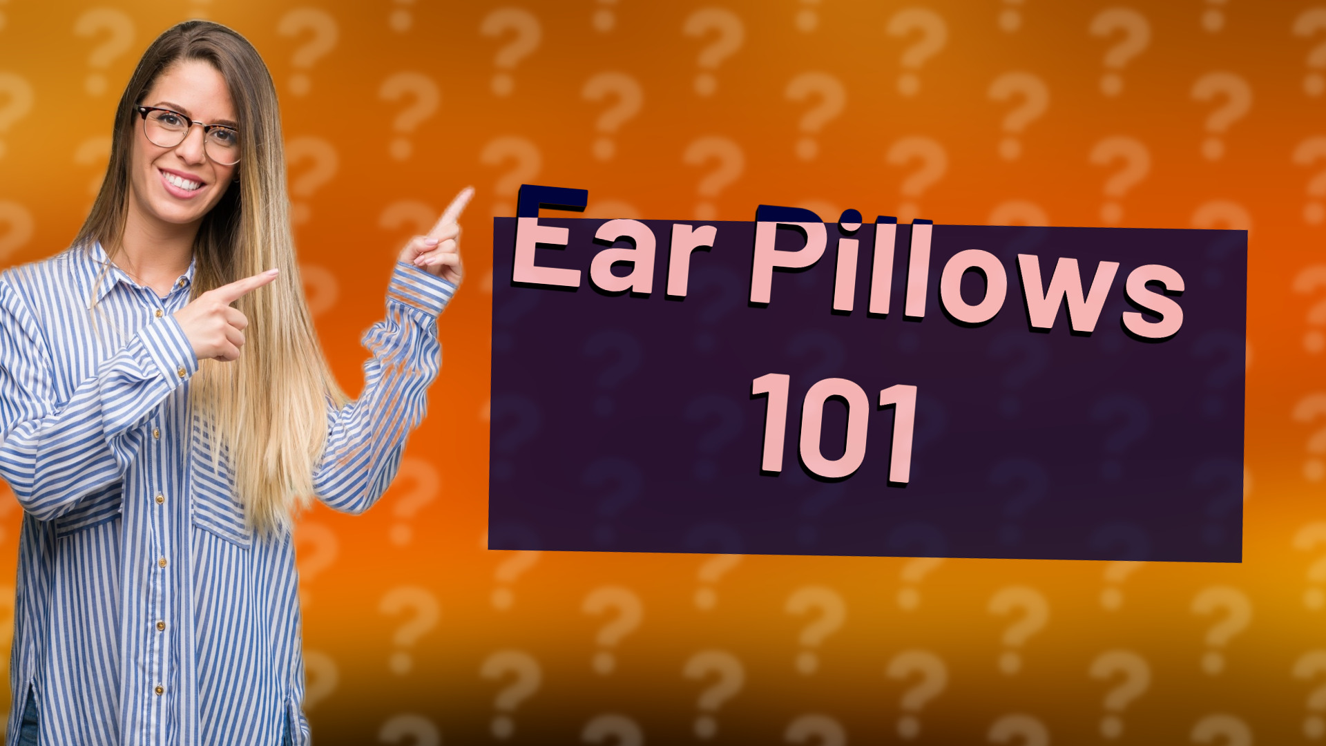 Ear Pillows 101
