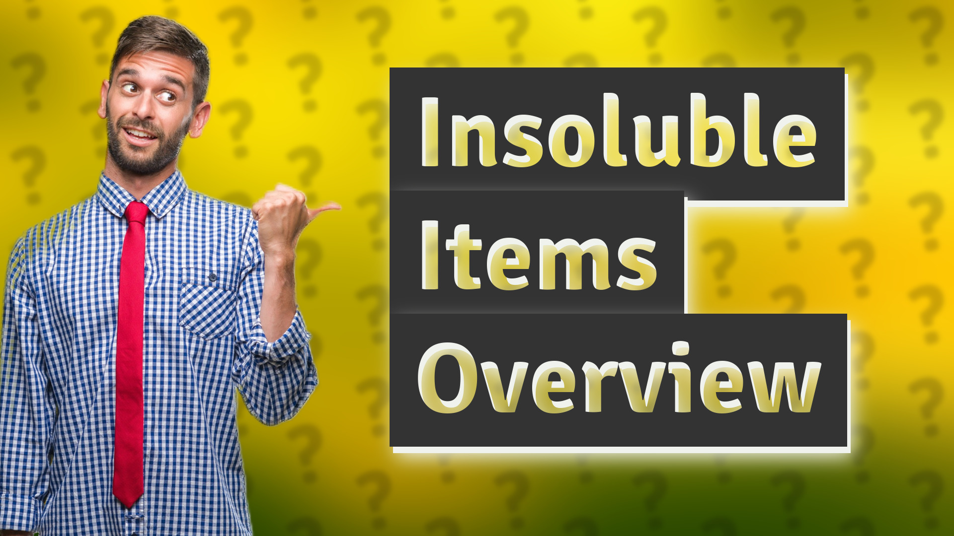 Insoluble Items Overview