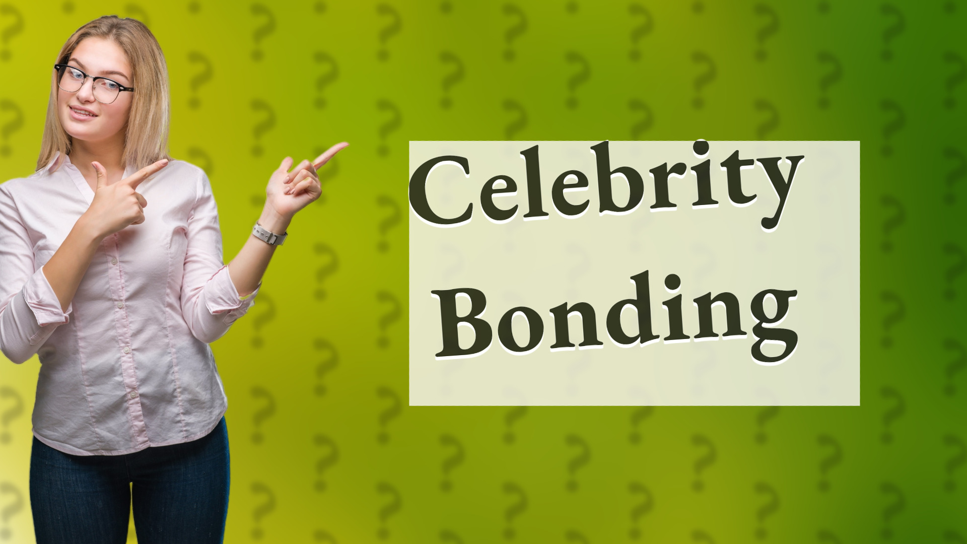 Celebrity Bonding