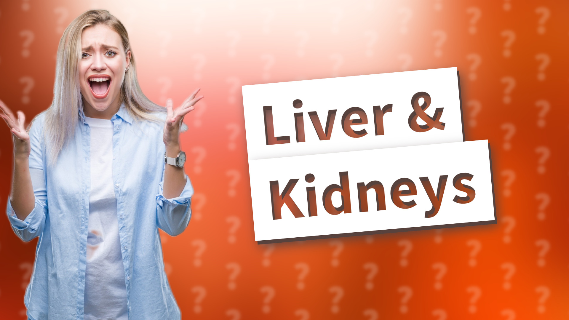 Liver & Kidneys