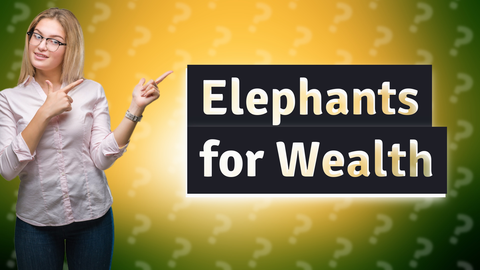 Elephants for Wealth