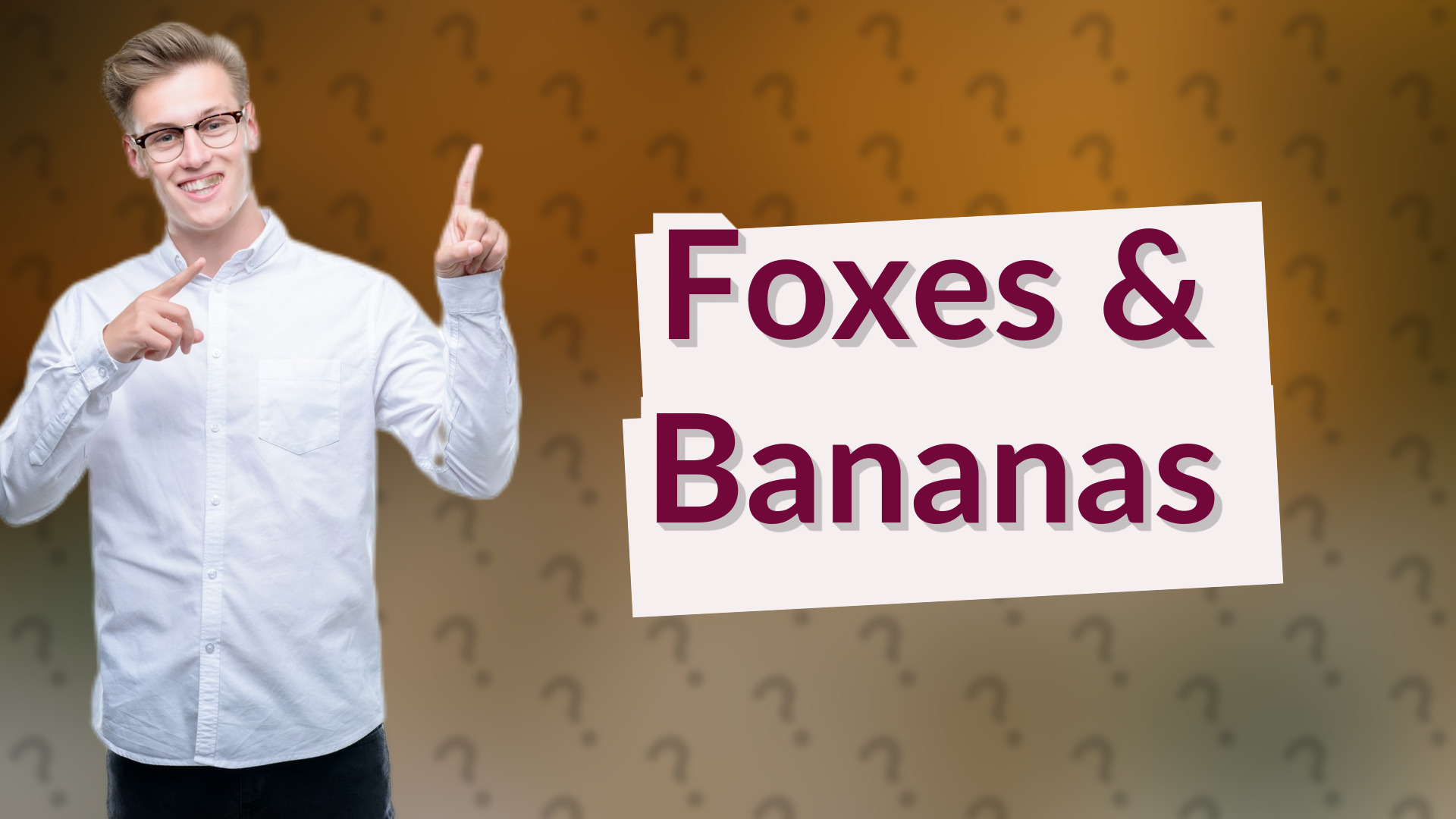 Foxes & Bananas