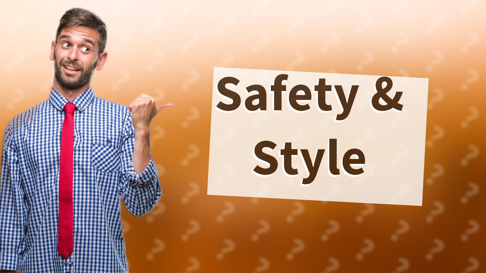 Safety & Style