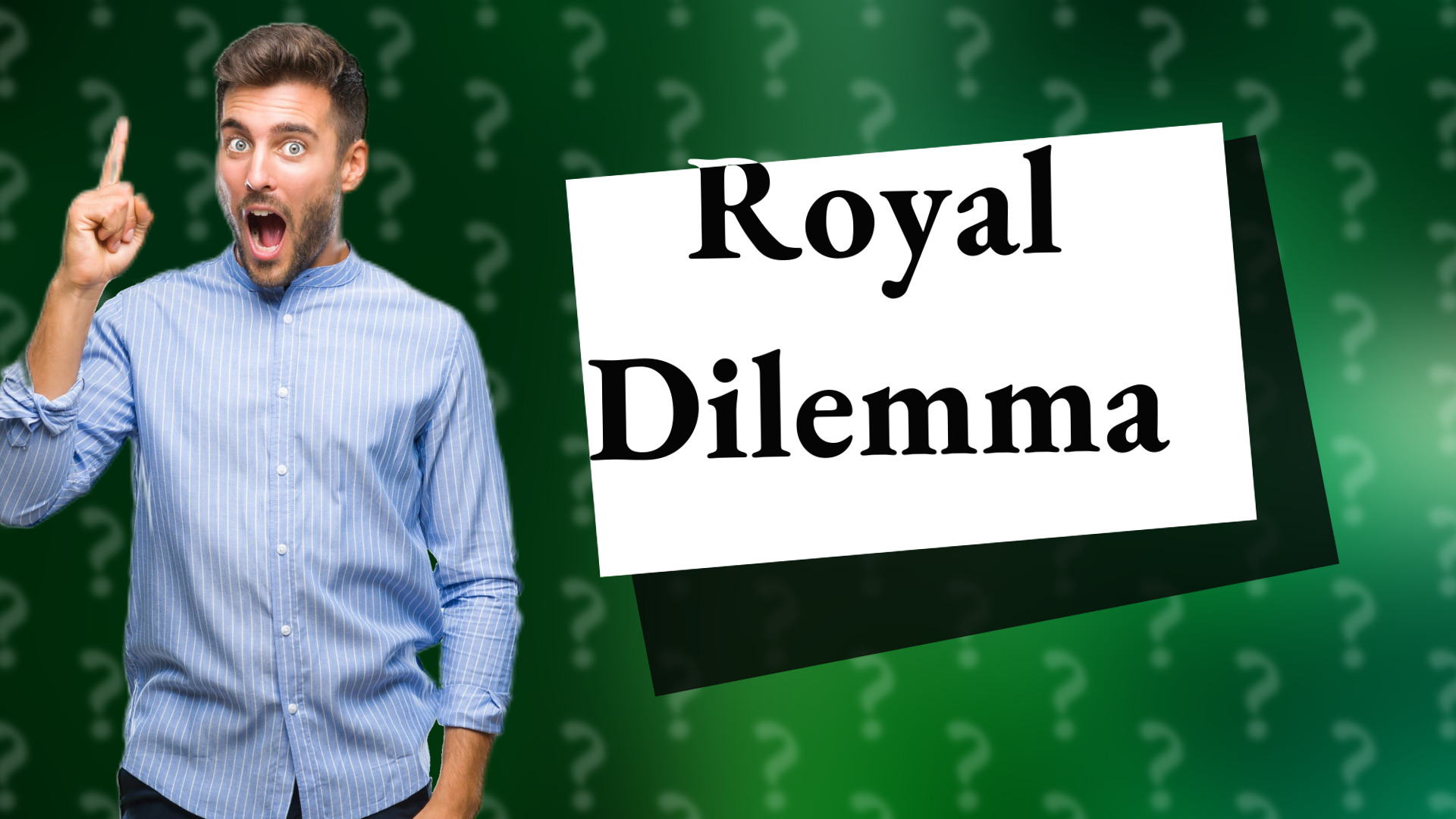 Royal Dilemma