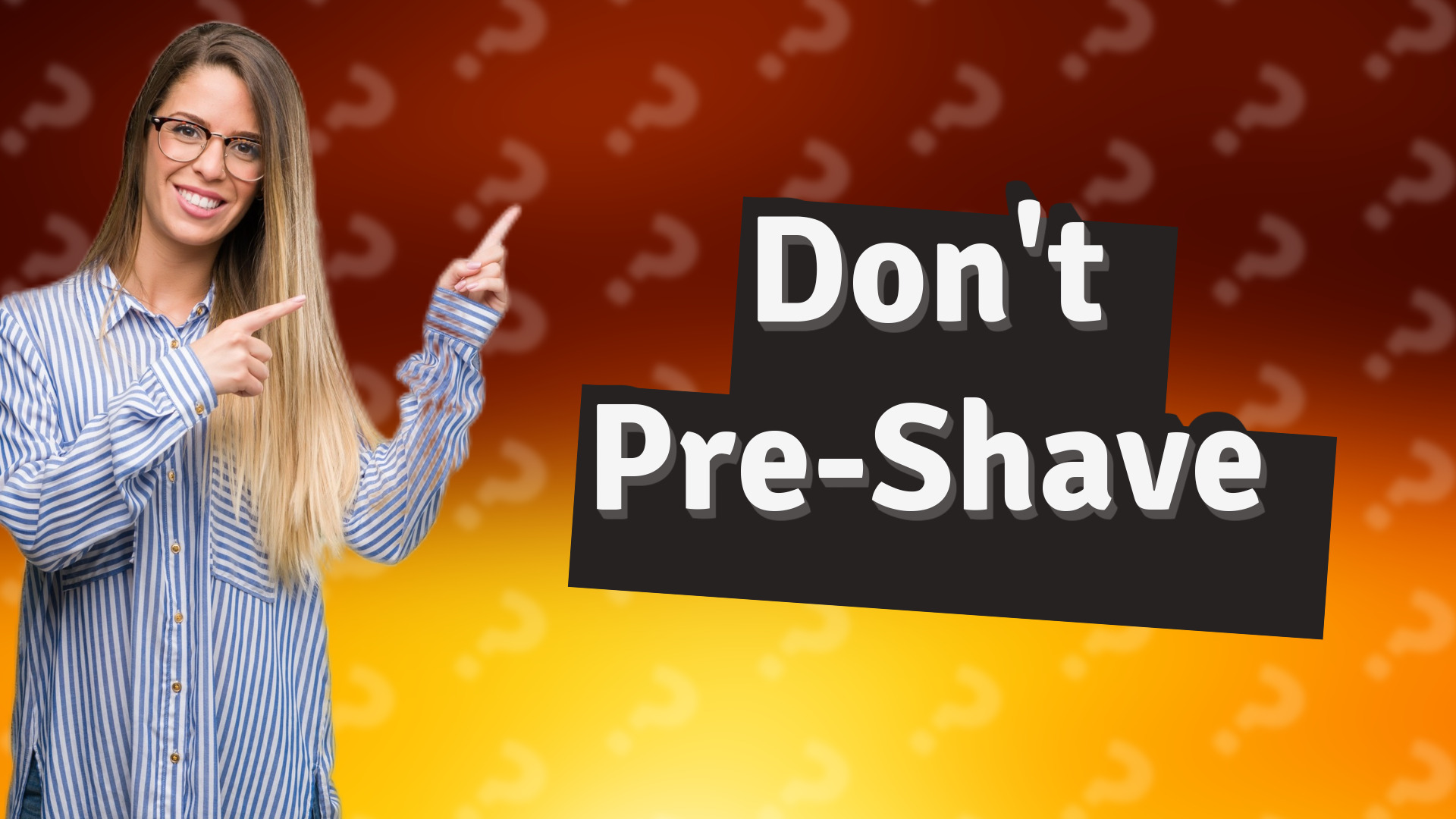 Don't Pre-Shave