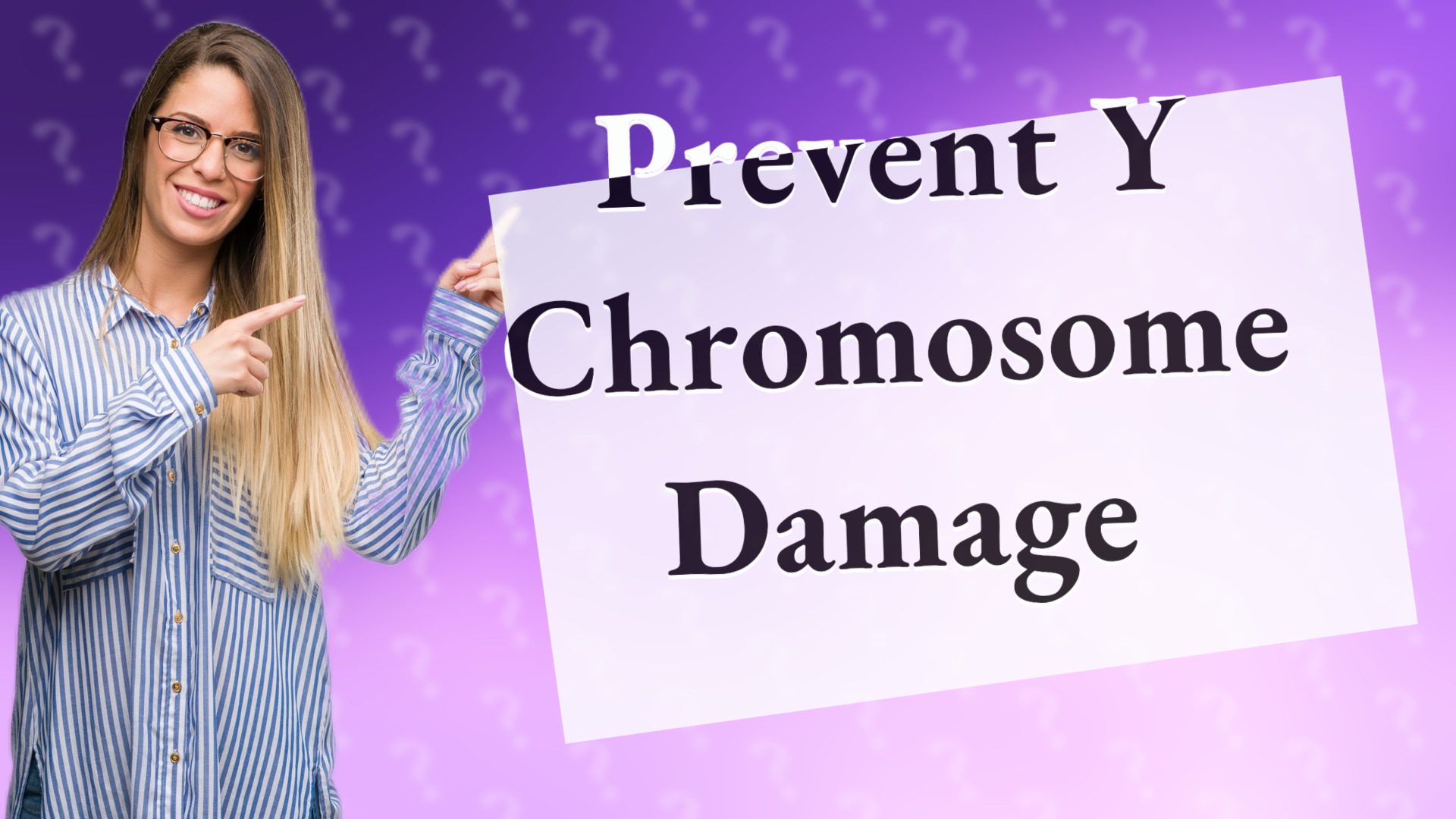 Prevent Y Chromosome Damage