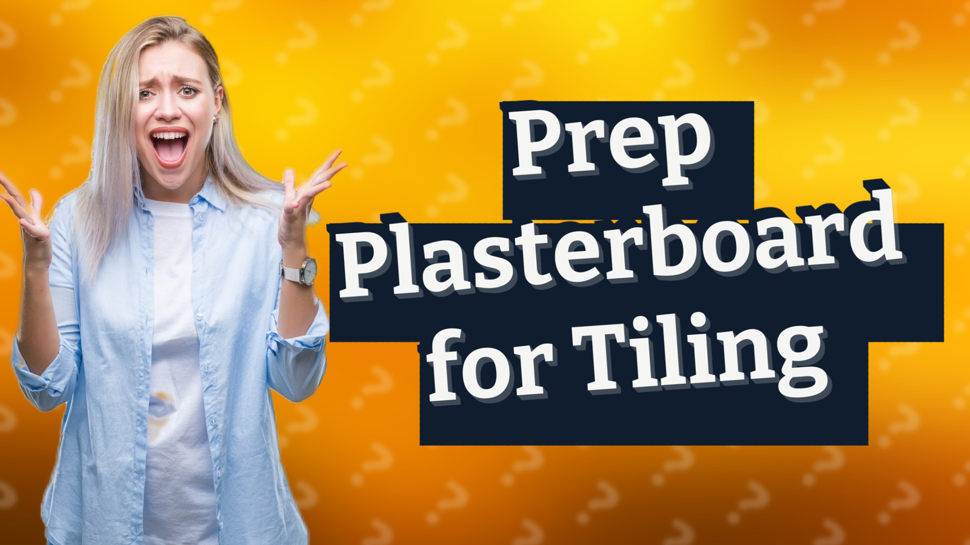 Prep Plasterboard for Tiling