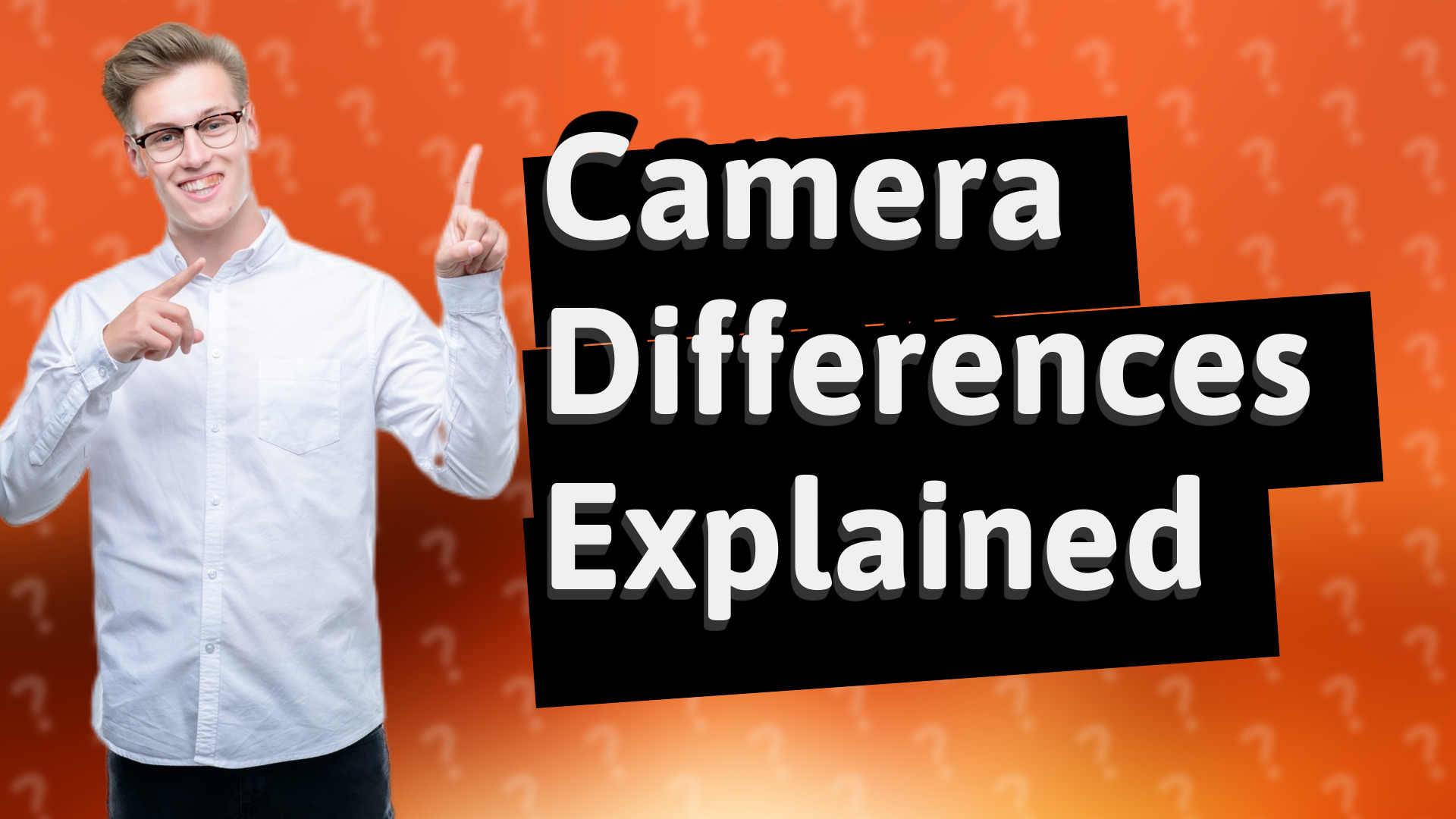 Camera Differences Explained