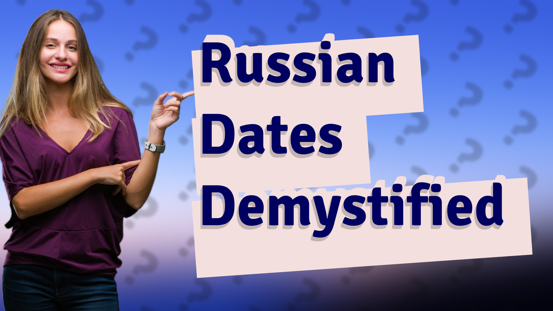 Russian Dates Demystified