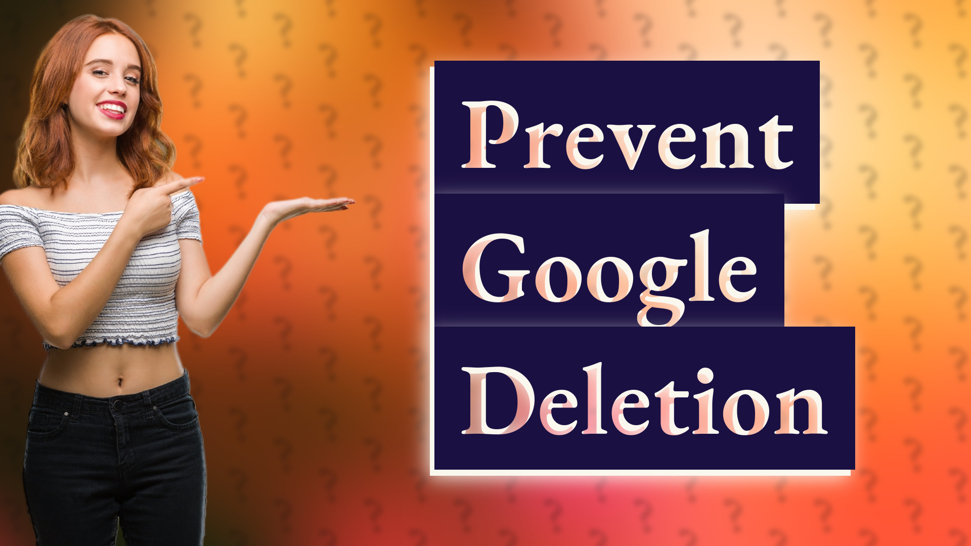 Prevent Google Deletion