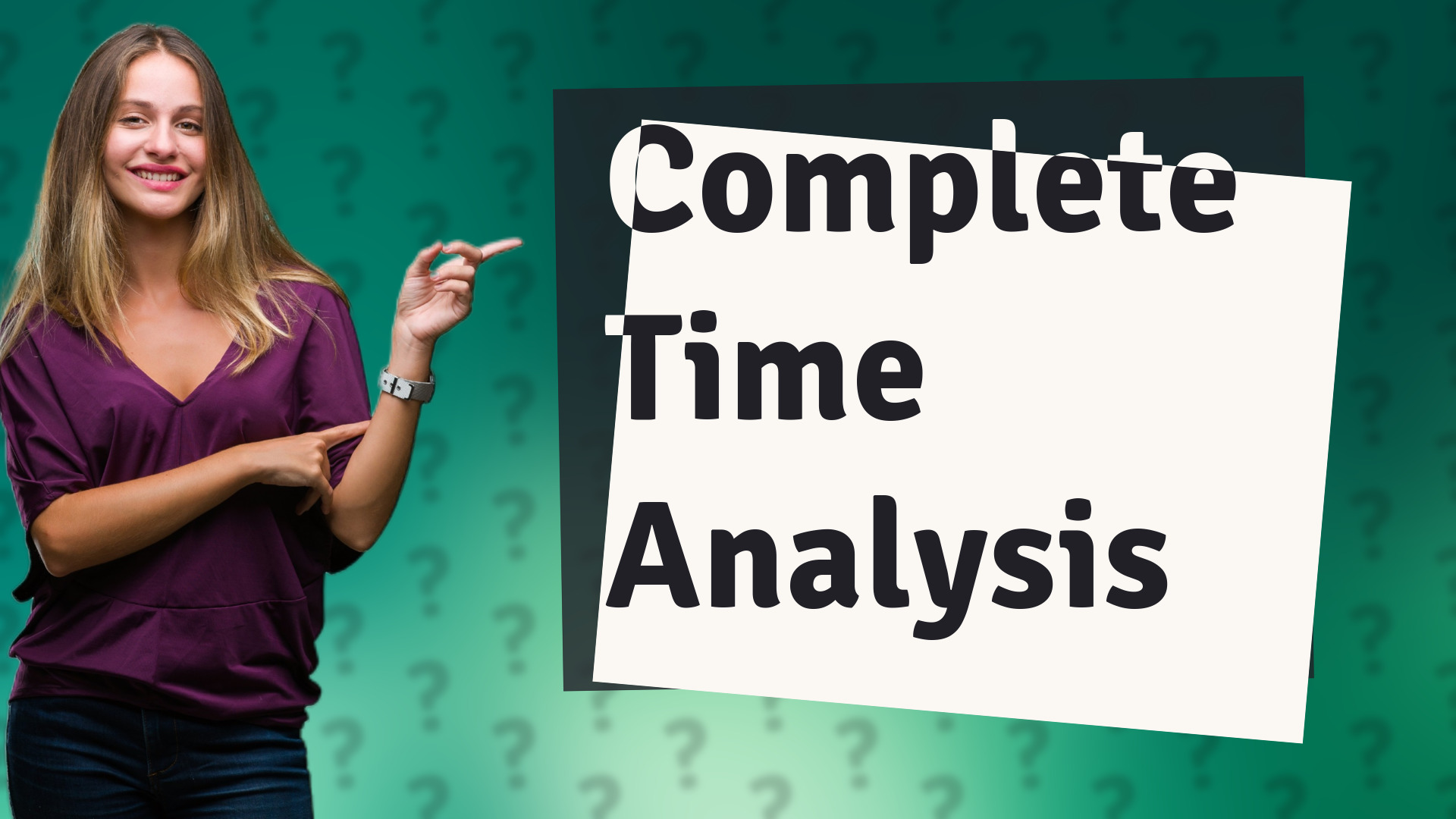 Complete Time Analysis