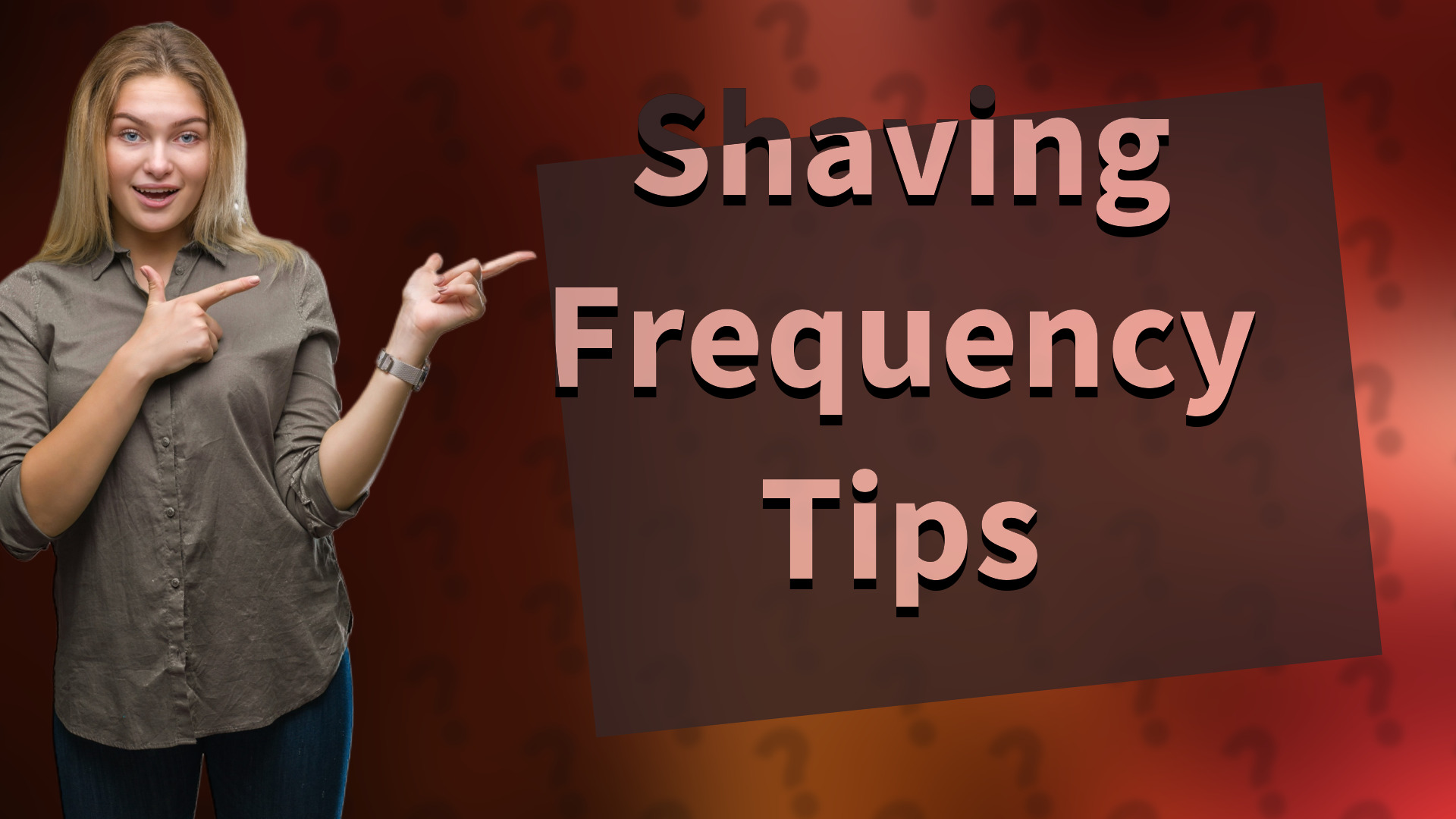 Shaving Frequency Tips