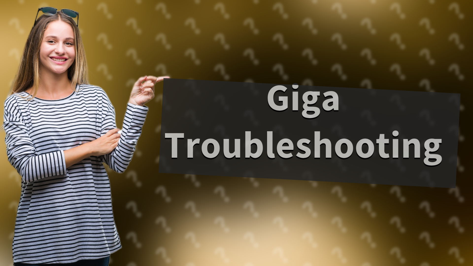 Giga Troubleshooting