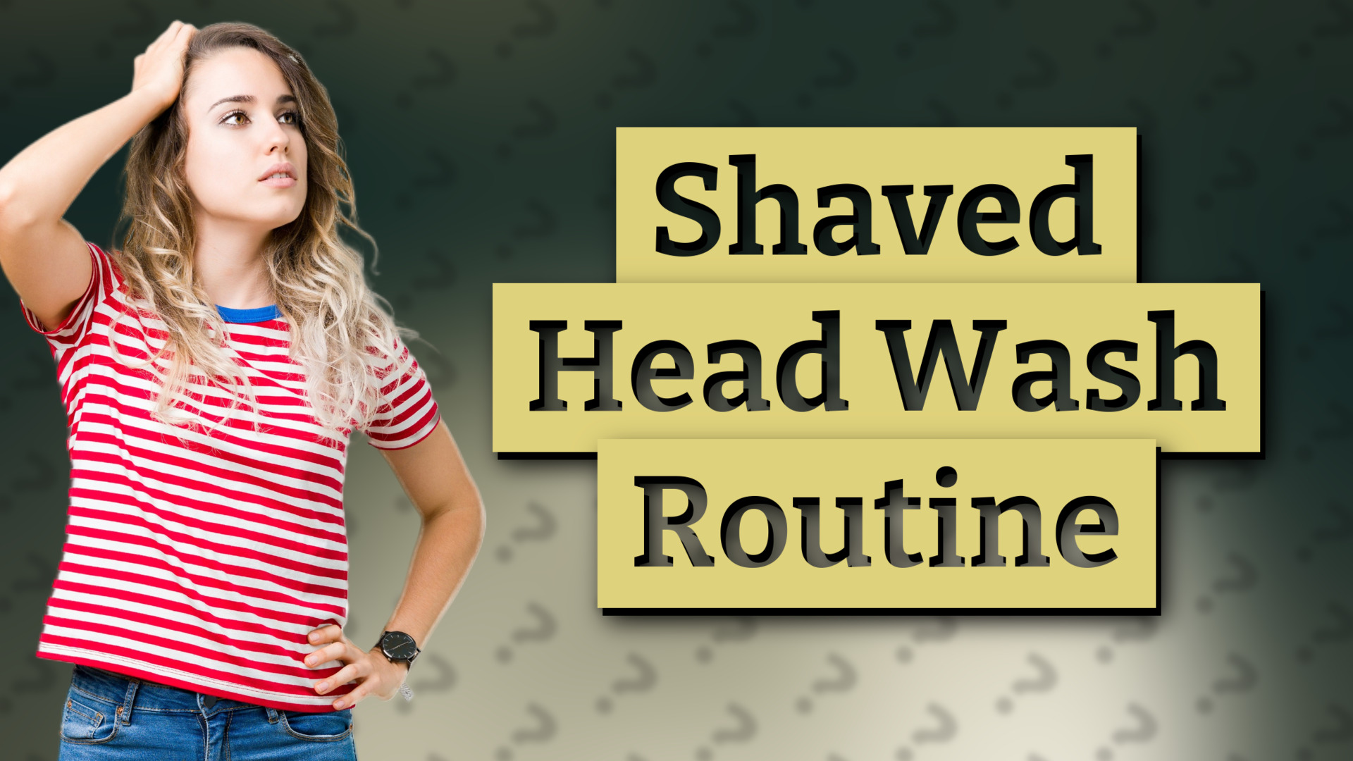 Shaved Head Wash Routine