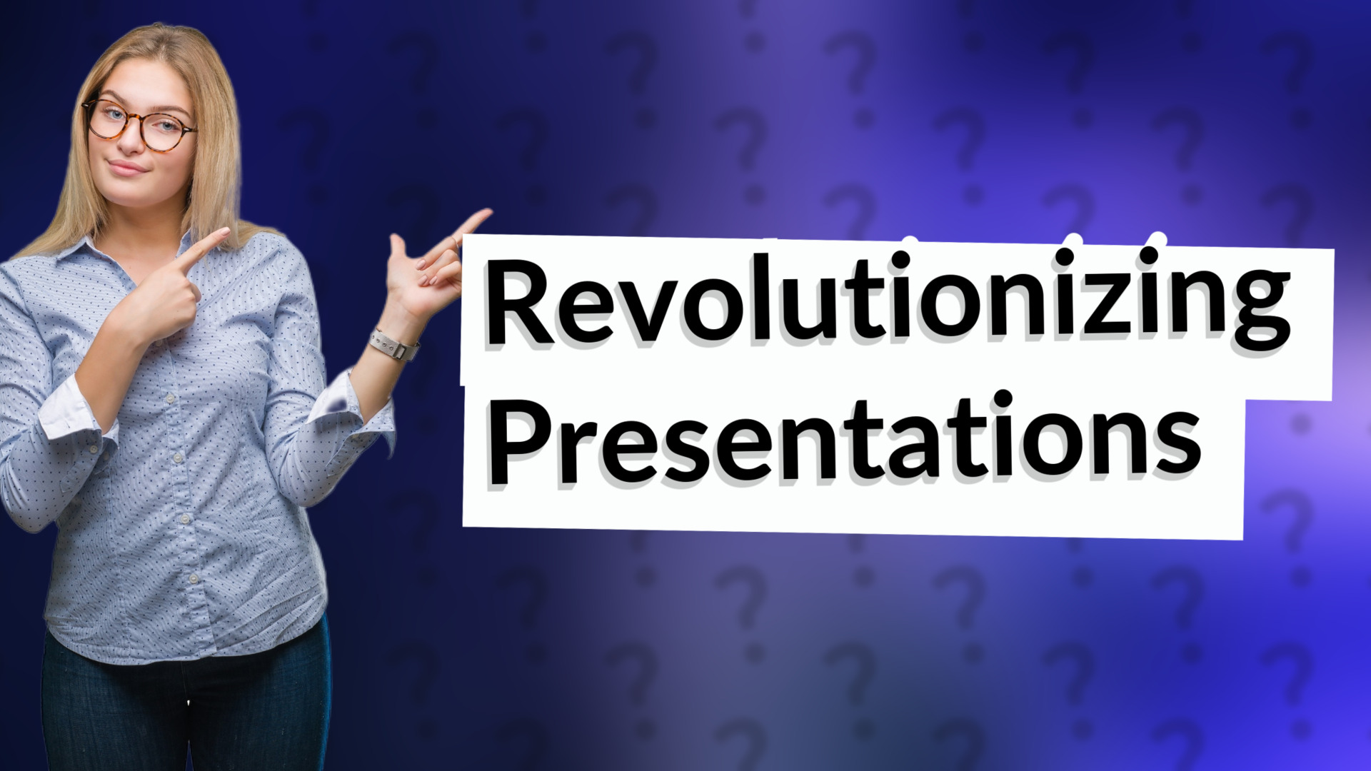 Revolutionizing Presentations