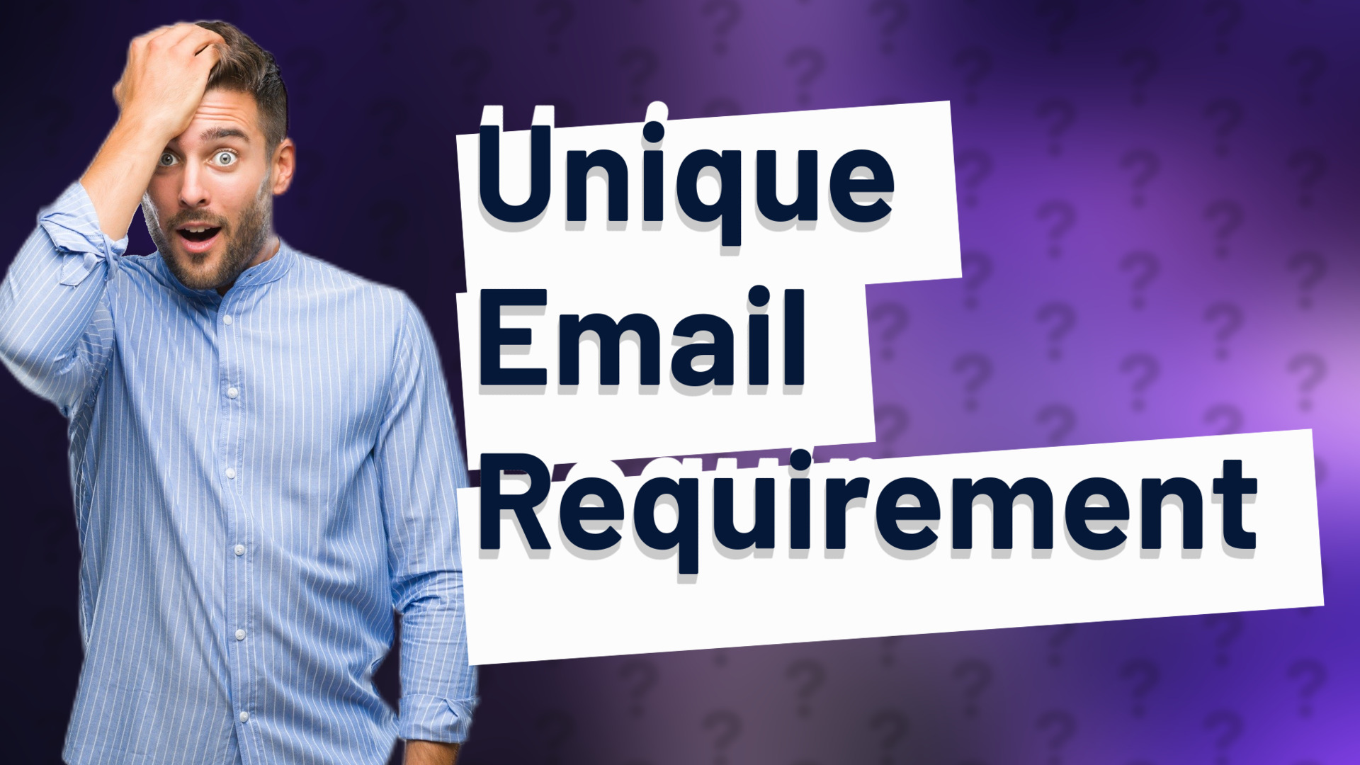 Unique Email Requirement