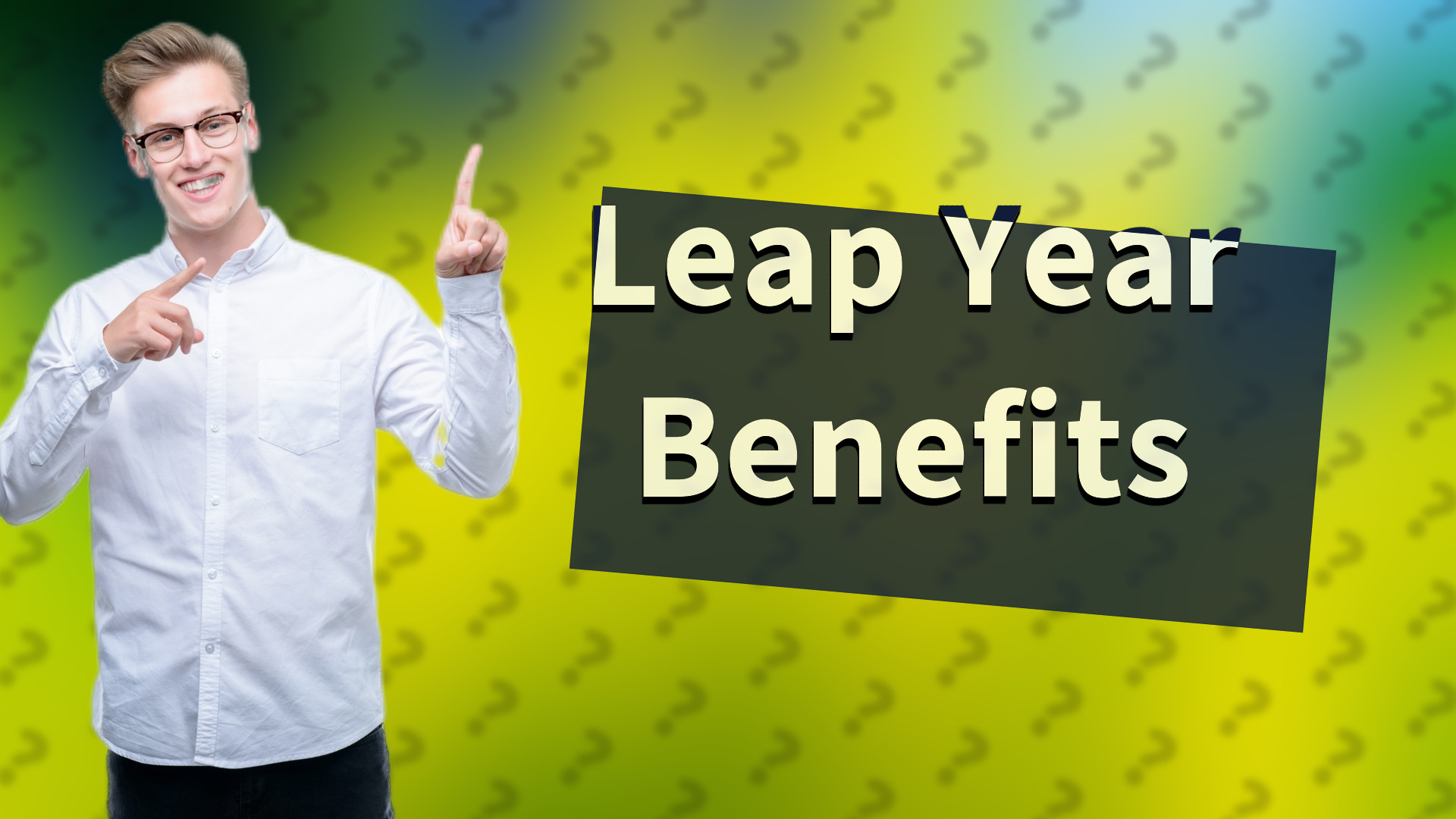 Leap Year Benefits