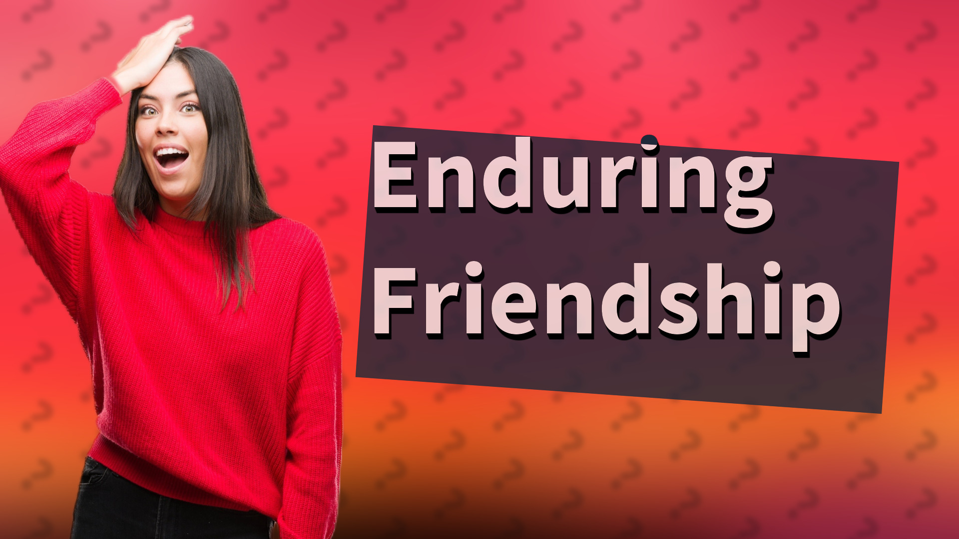 Enduring Friendship