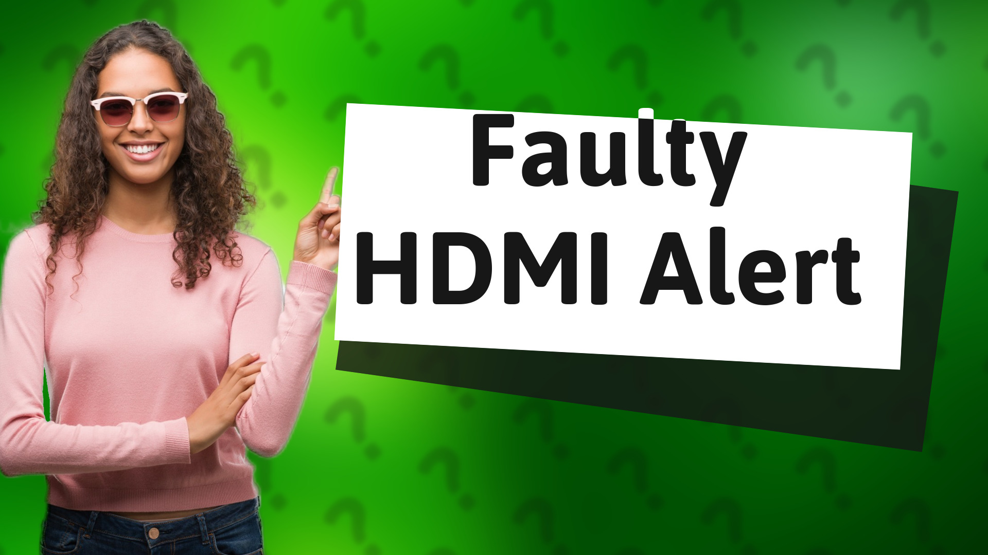 Faulty HDMI Alert