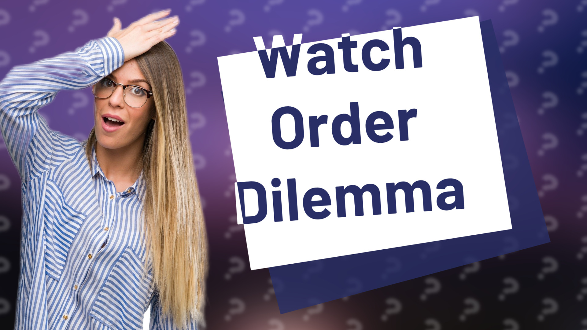 Watch Order Dilemma
