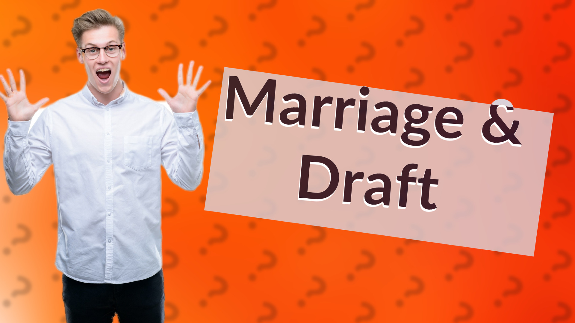 Marriage & Draft