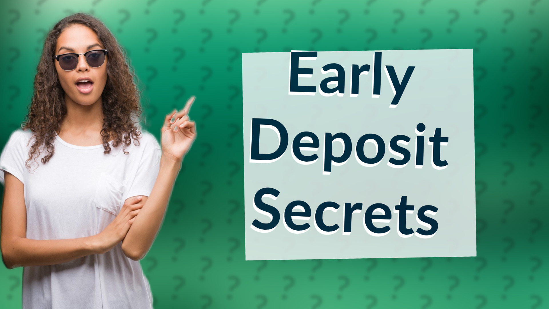 Early Deposit Secrets