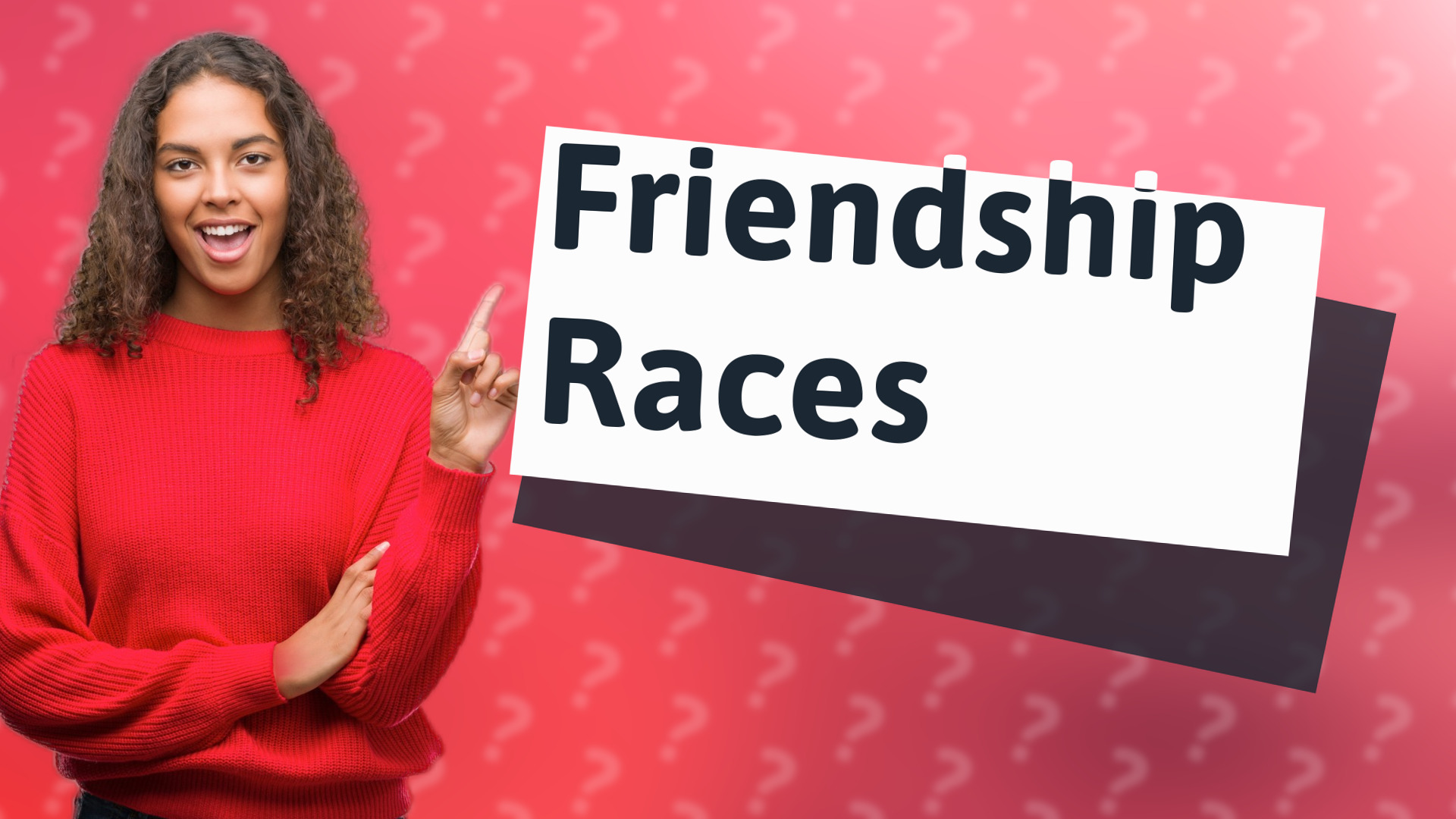 Friendship Races