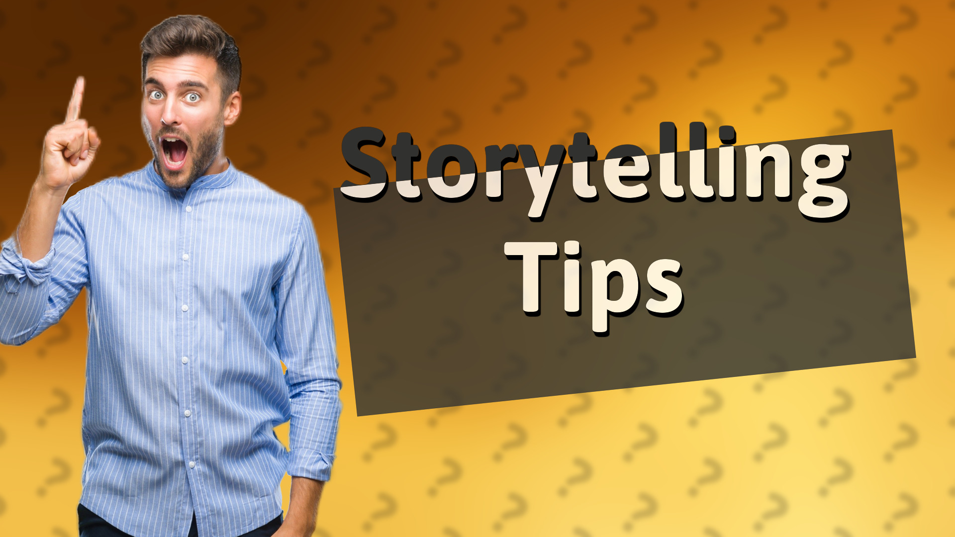 Storytelling Tips
