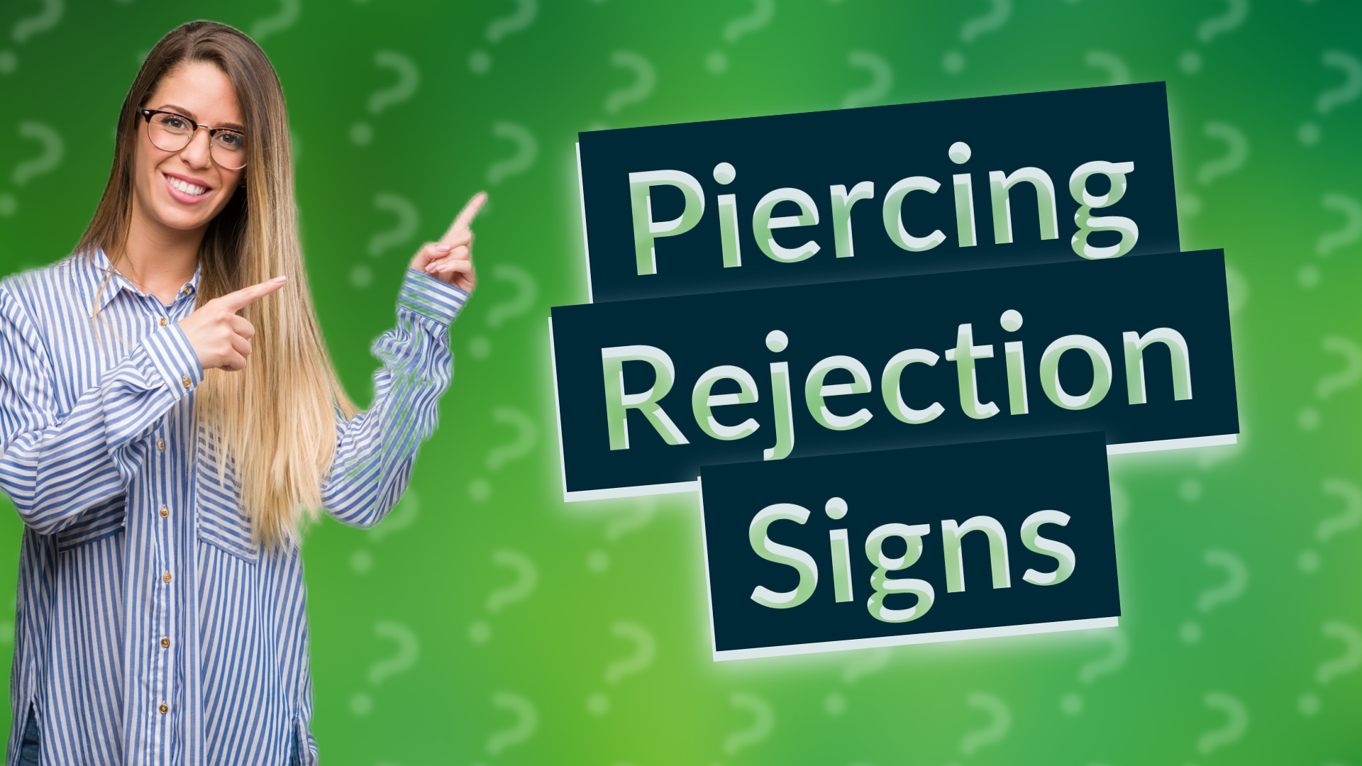 Piercing Rejection Signs