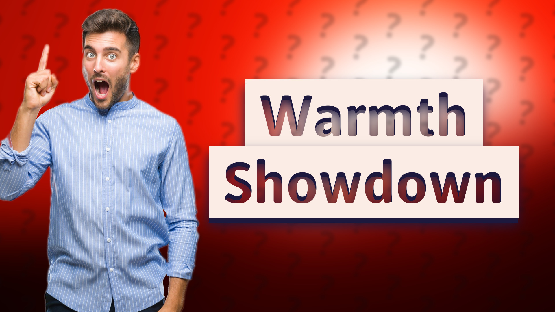 Warmth Showdown