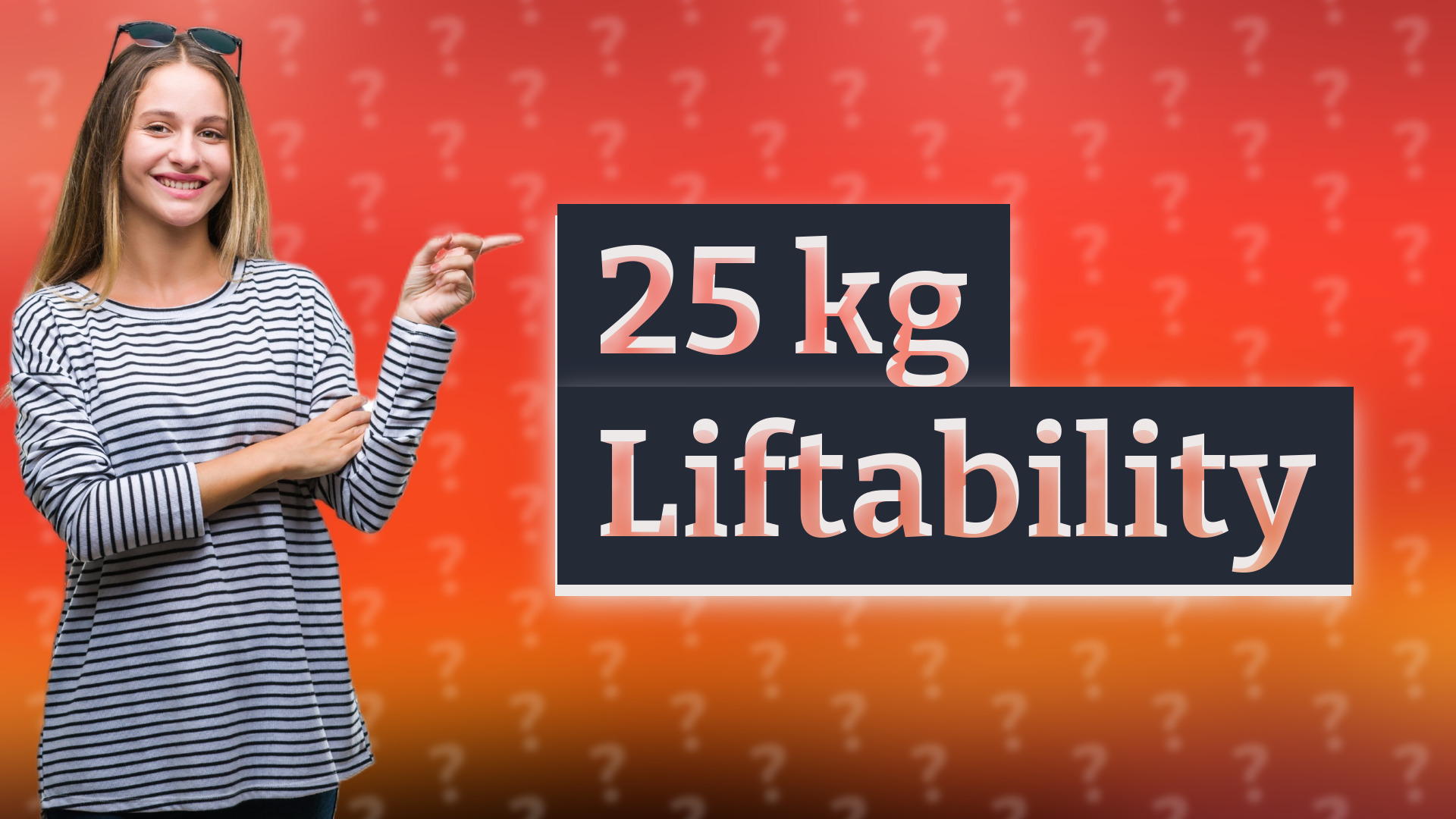 25 kg Liftability