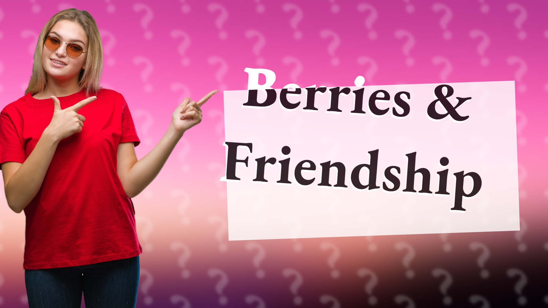 Berries & Friendship