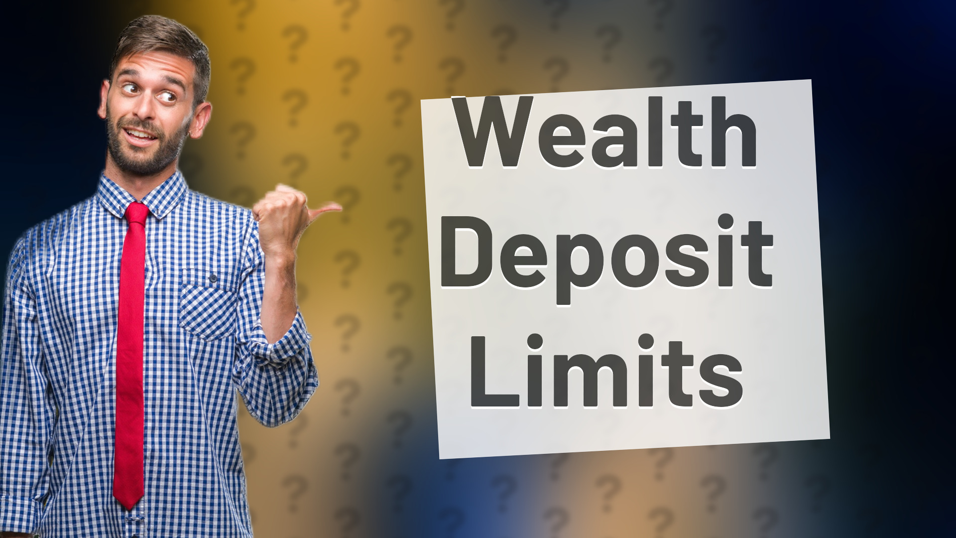 Wealth Deposit Limits