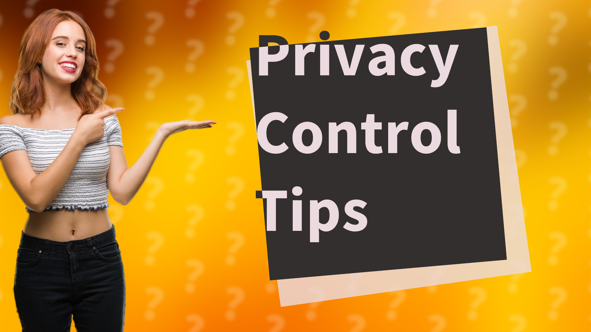 Privacy Control Tips