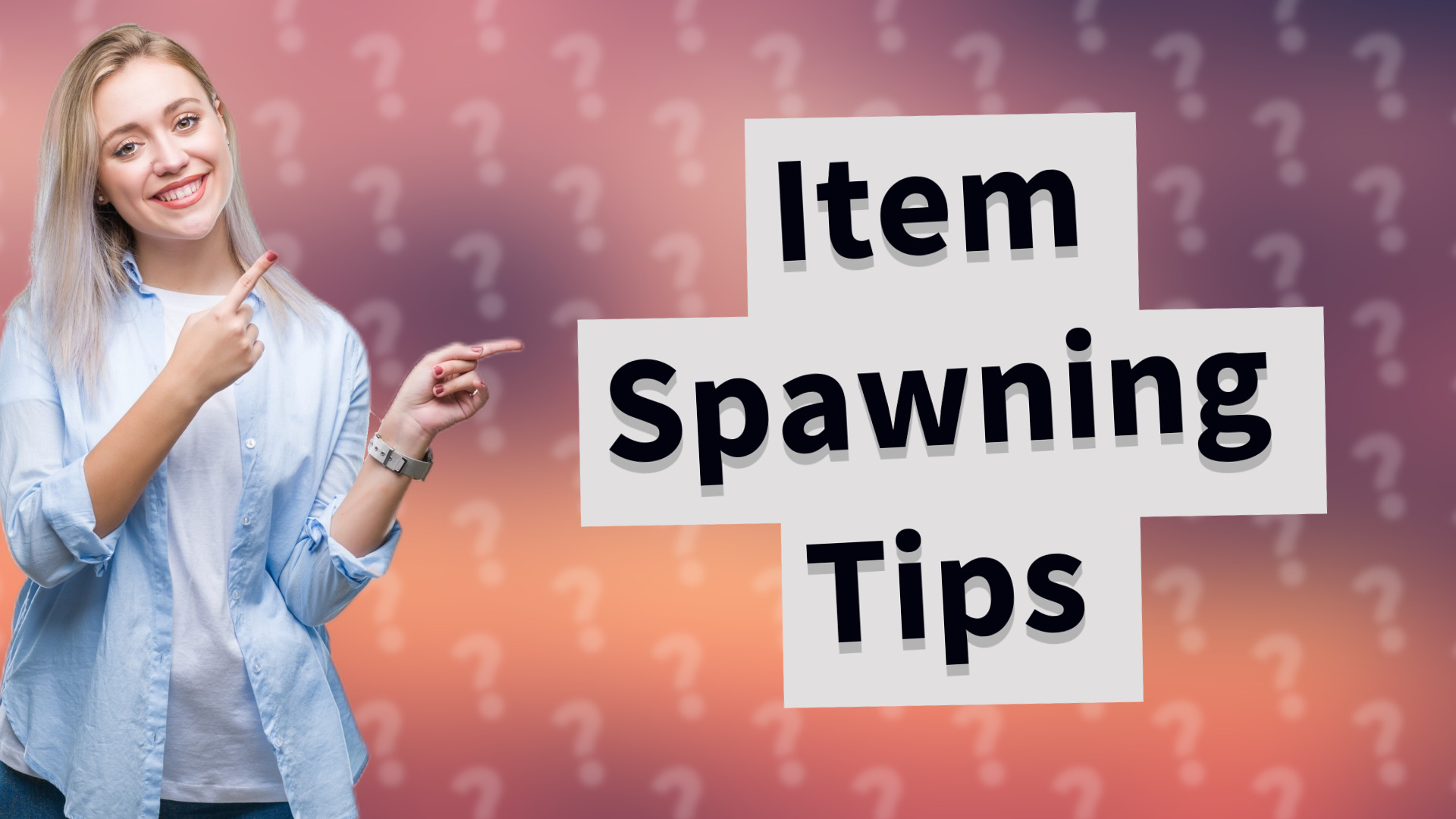 Item Spawning Tips