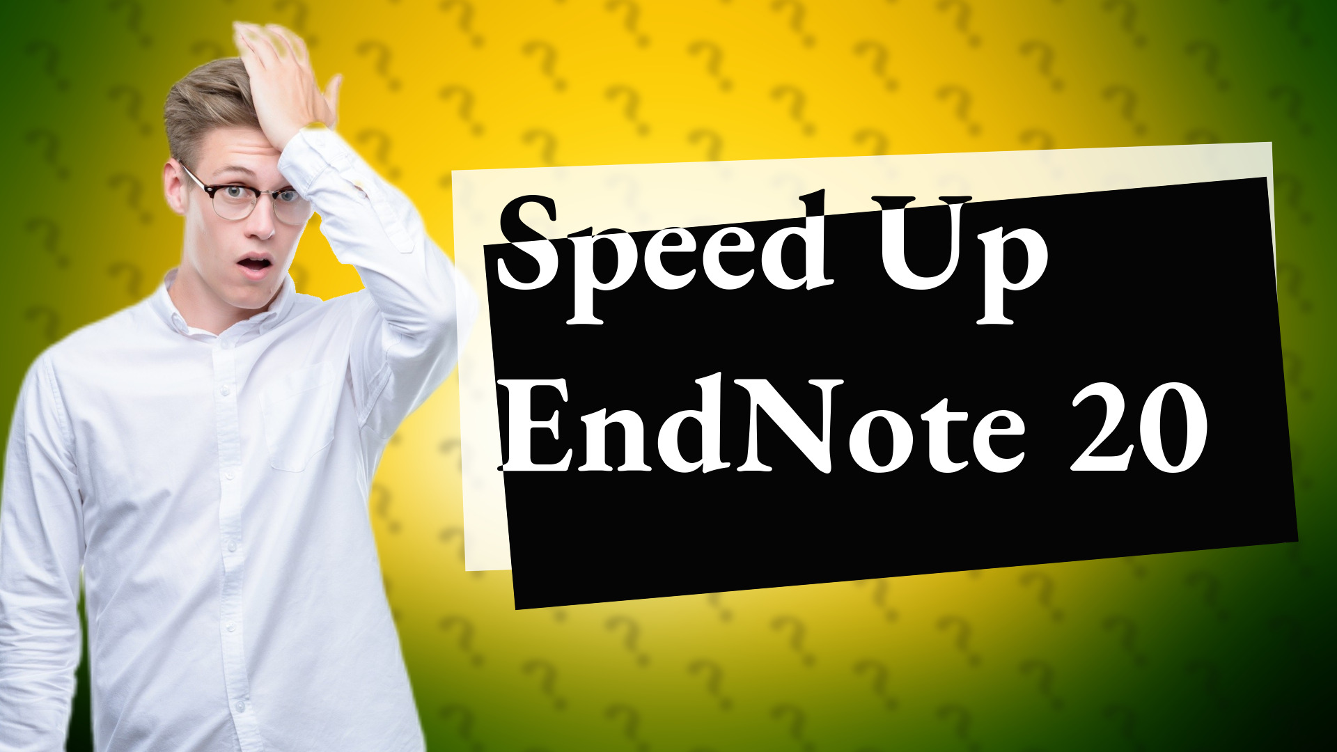 Speed Up EndNote 20