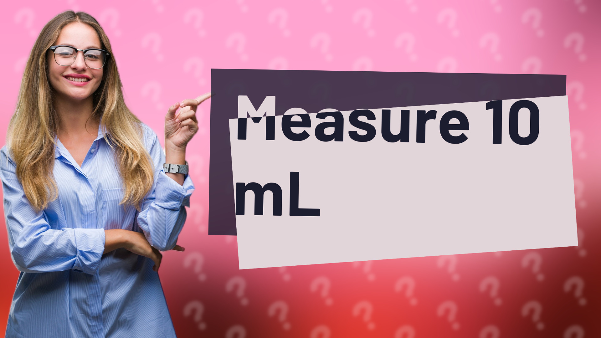 Measure 10 mL