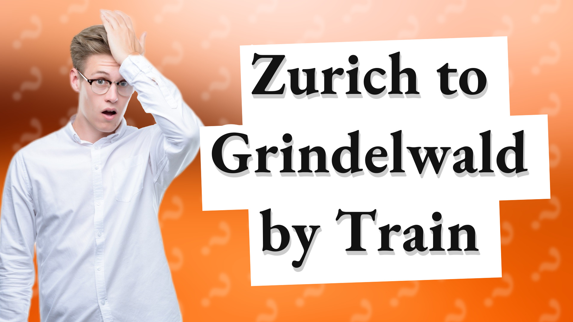 Zurich to Grindelwald by Train