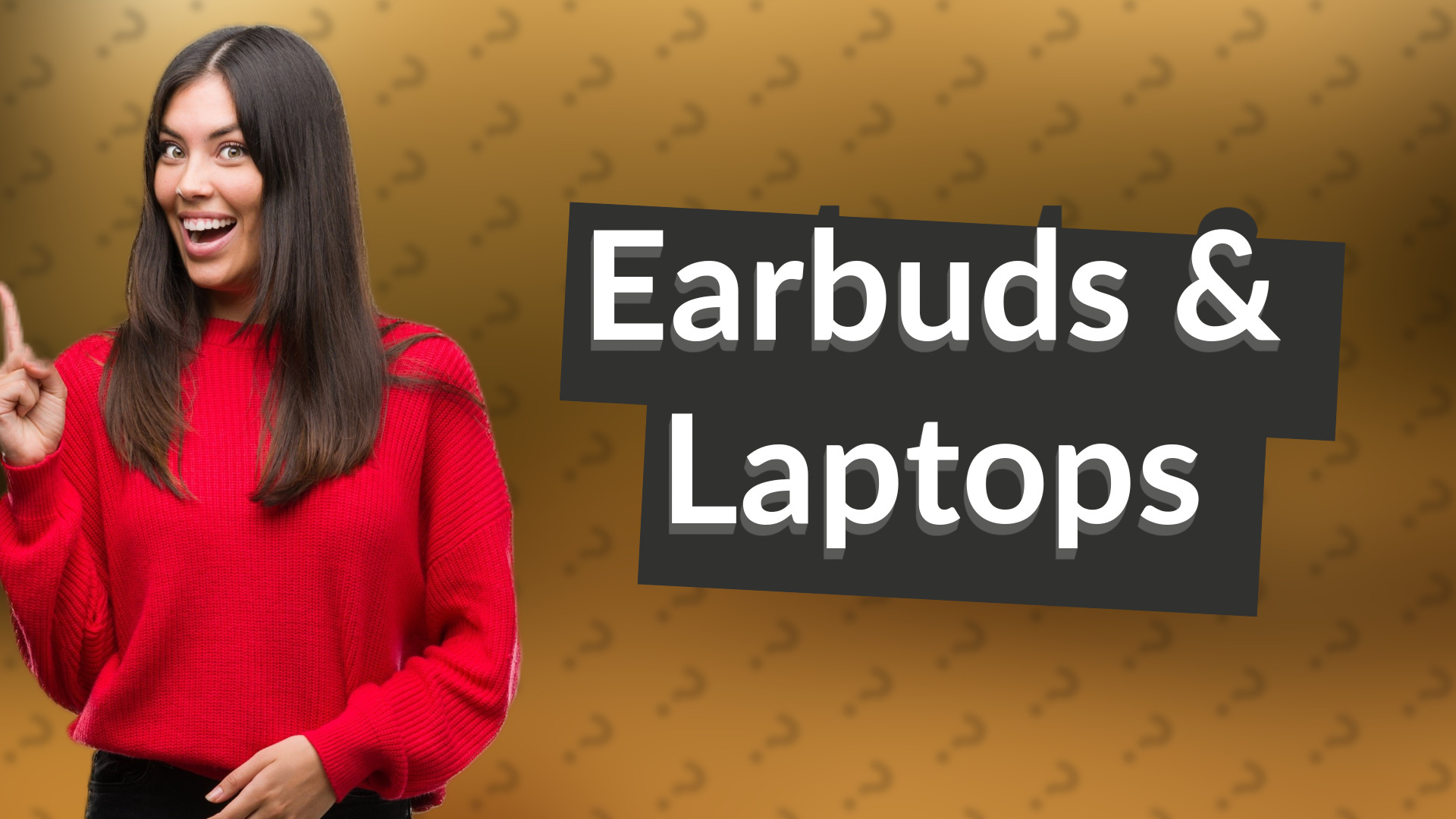 Earbuds & Laptops