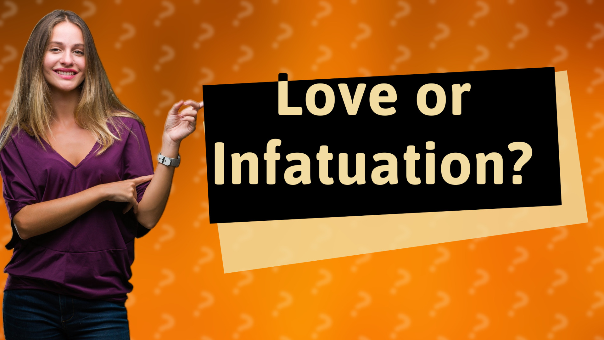 Love or Infatuation?