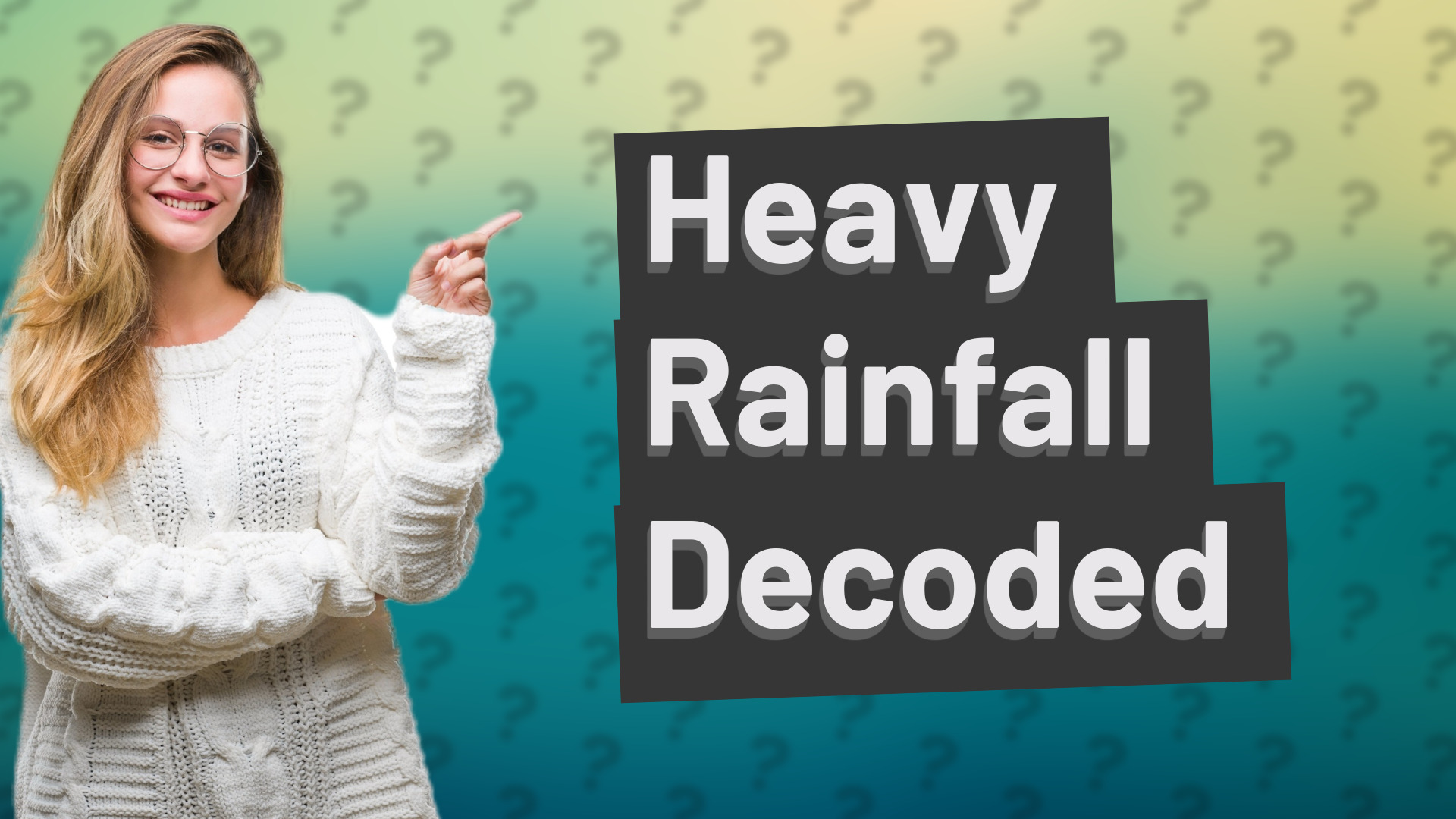 Heavy Rainfall Decoded