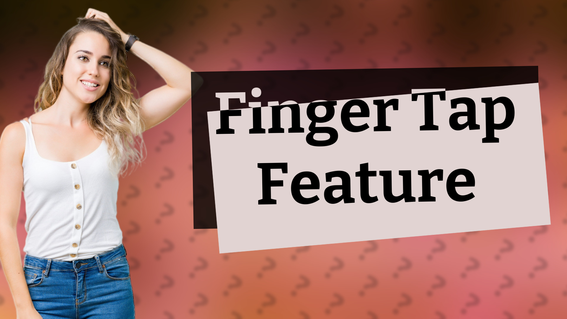 Finger Tap Feature