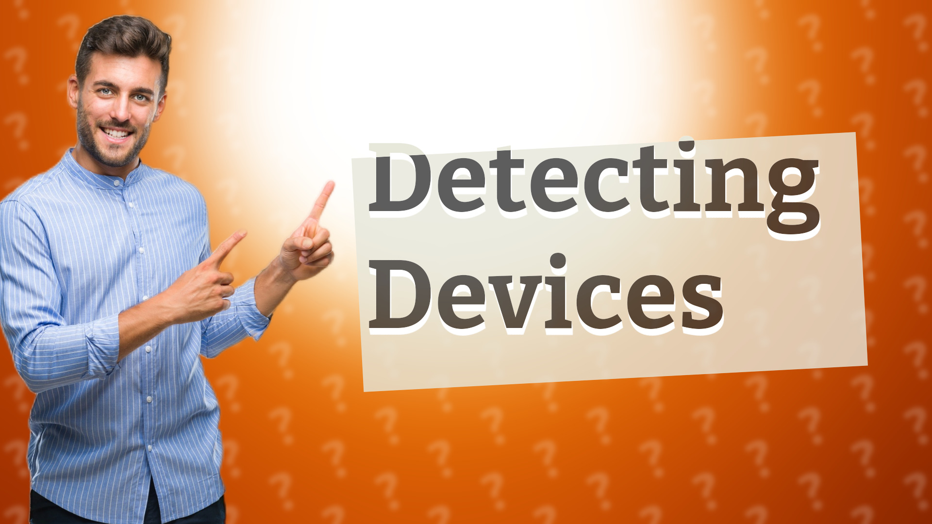 Detecting Devices