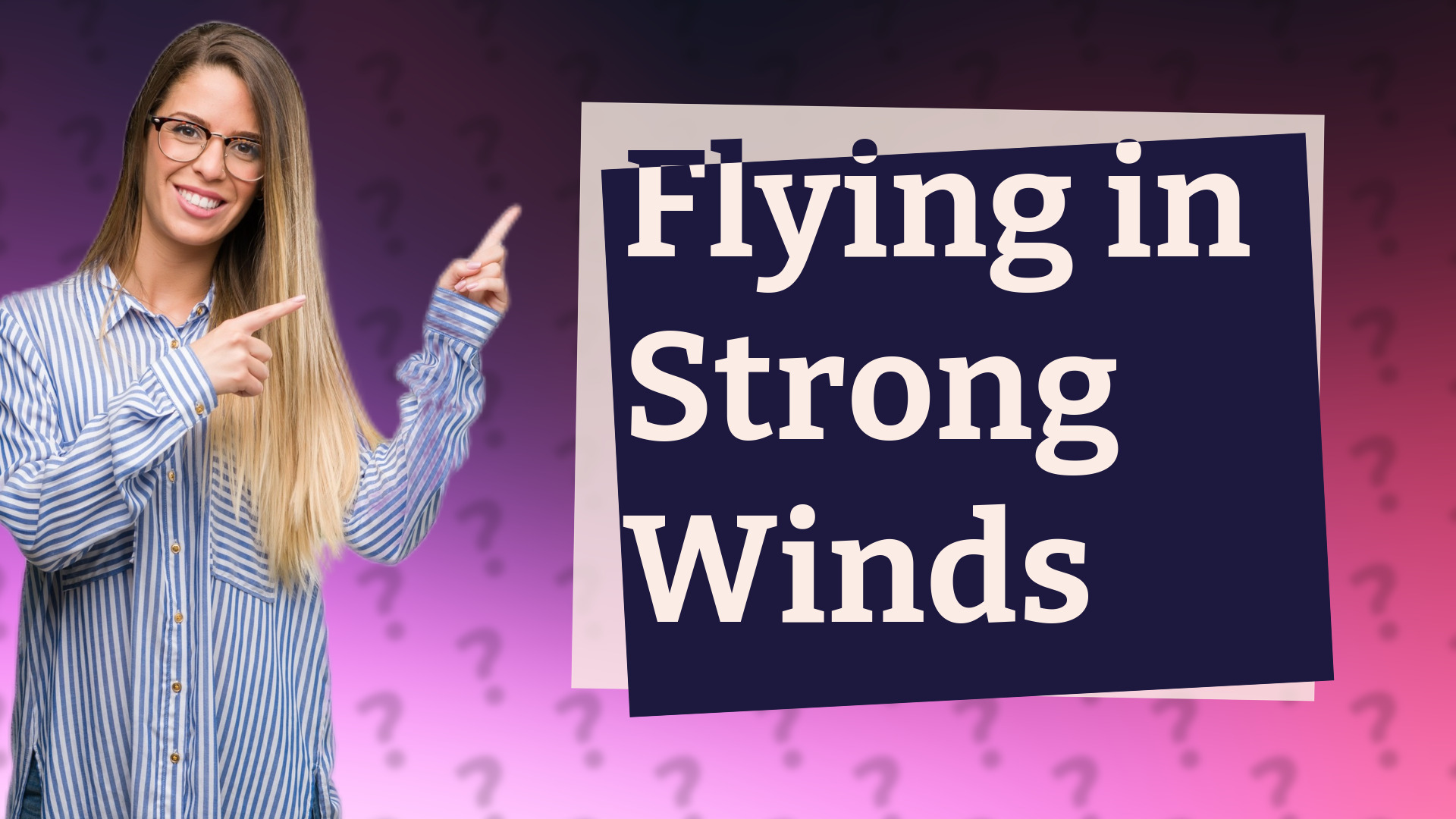 Flying in Strong Winds