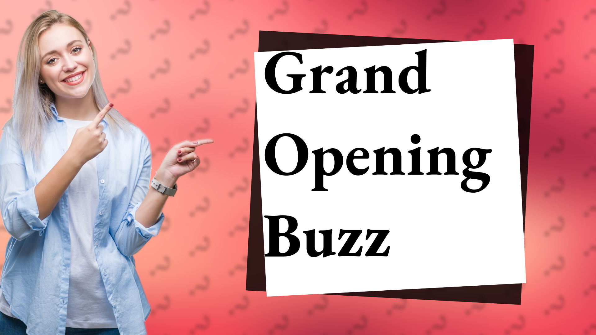 Grand Opening Buzz