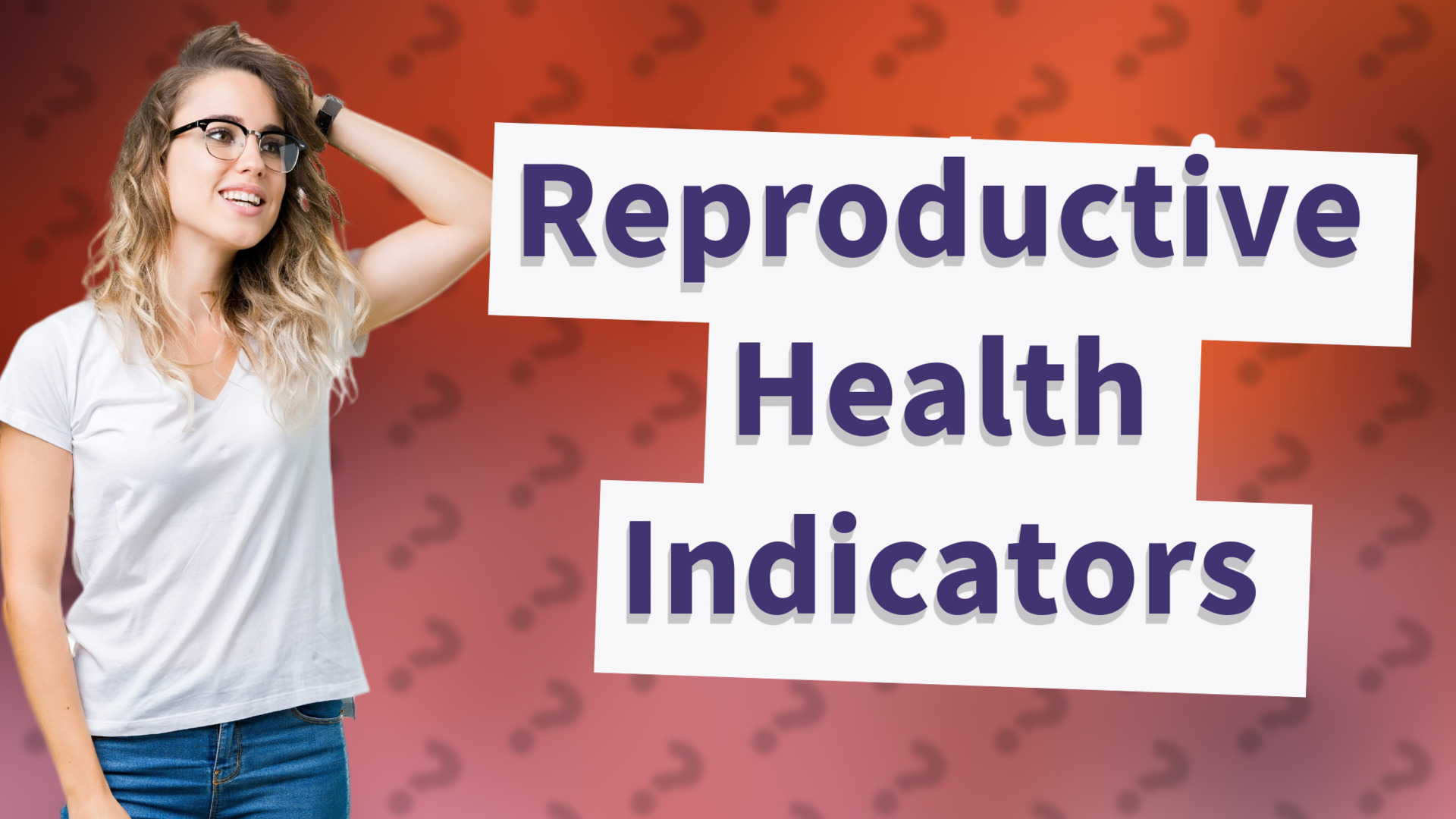 Reproductive Health Indicators