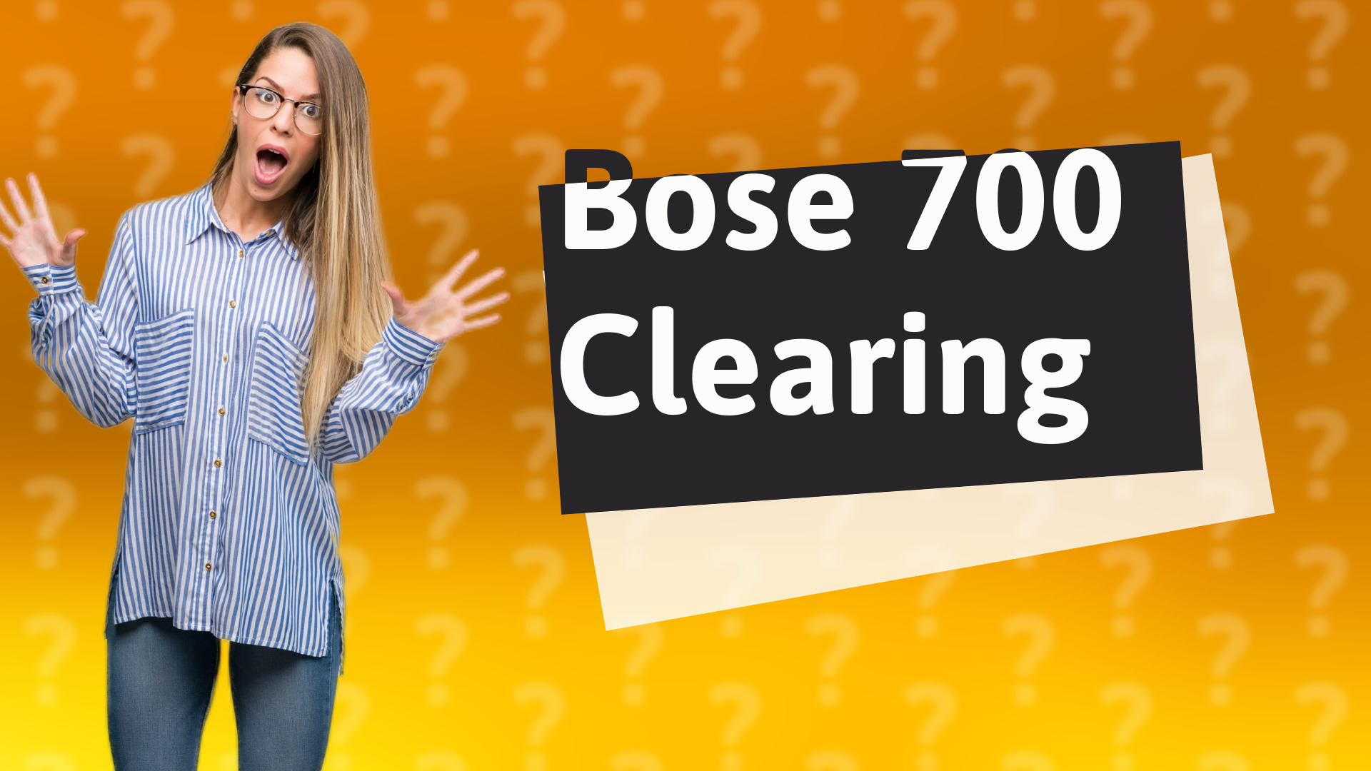 Bose 700 Clearing